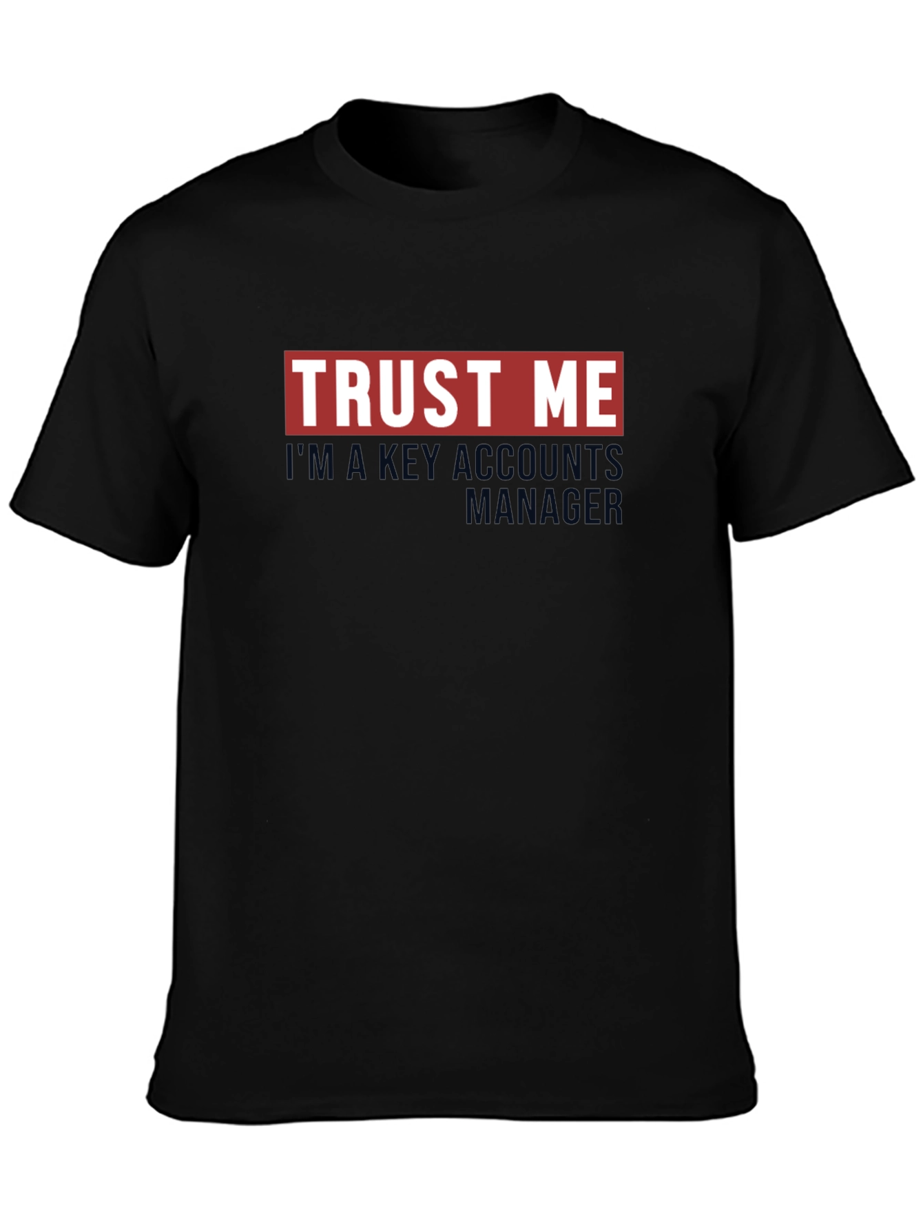 Trust Me Key Account Manager T-Shirt