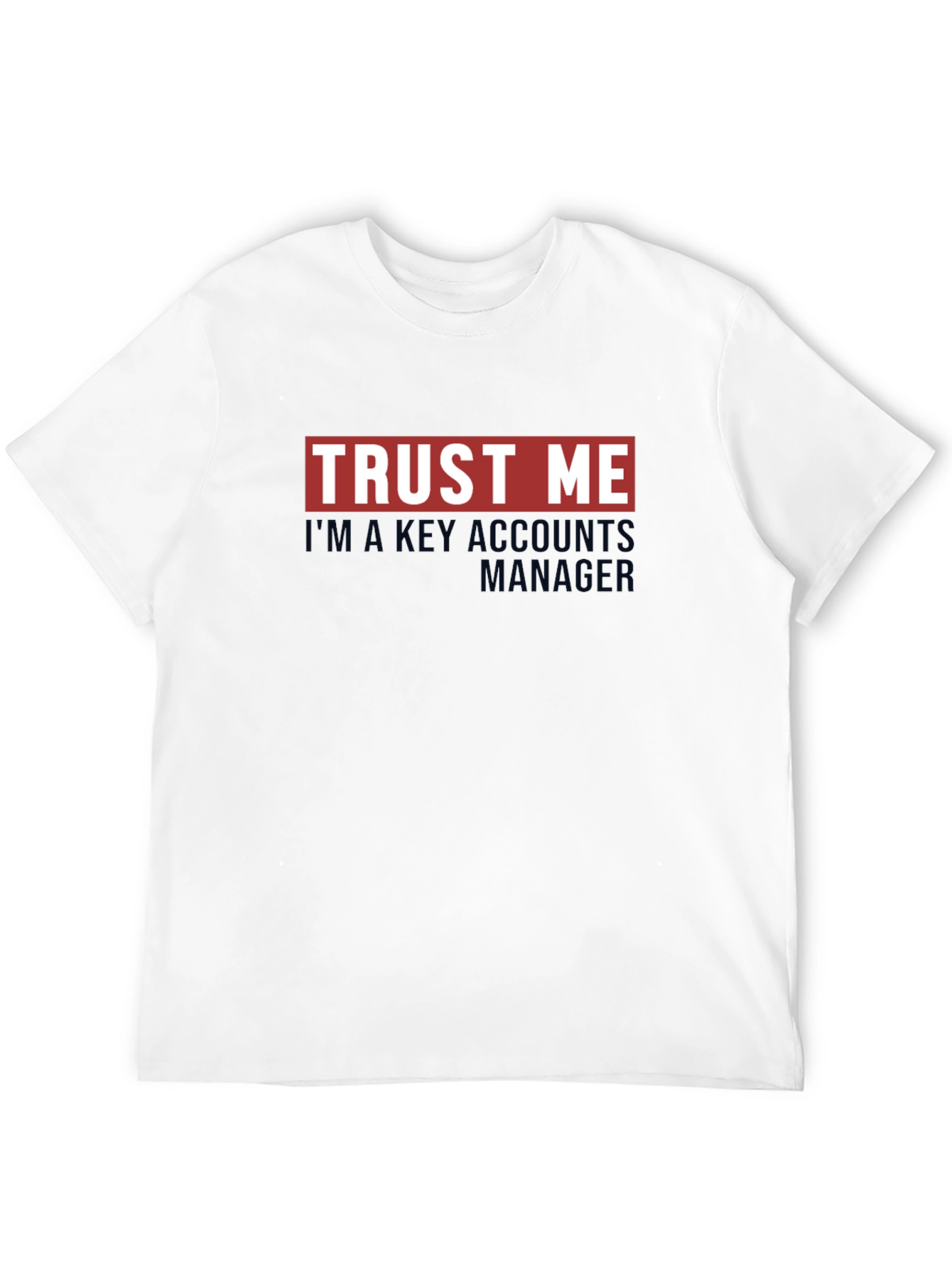 Trust Me Key Account Manager T-Shirt