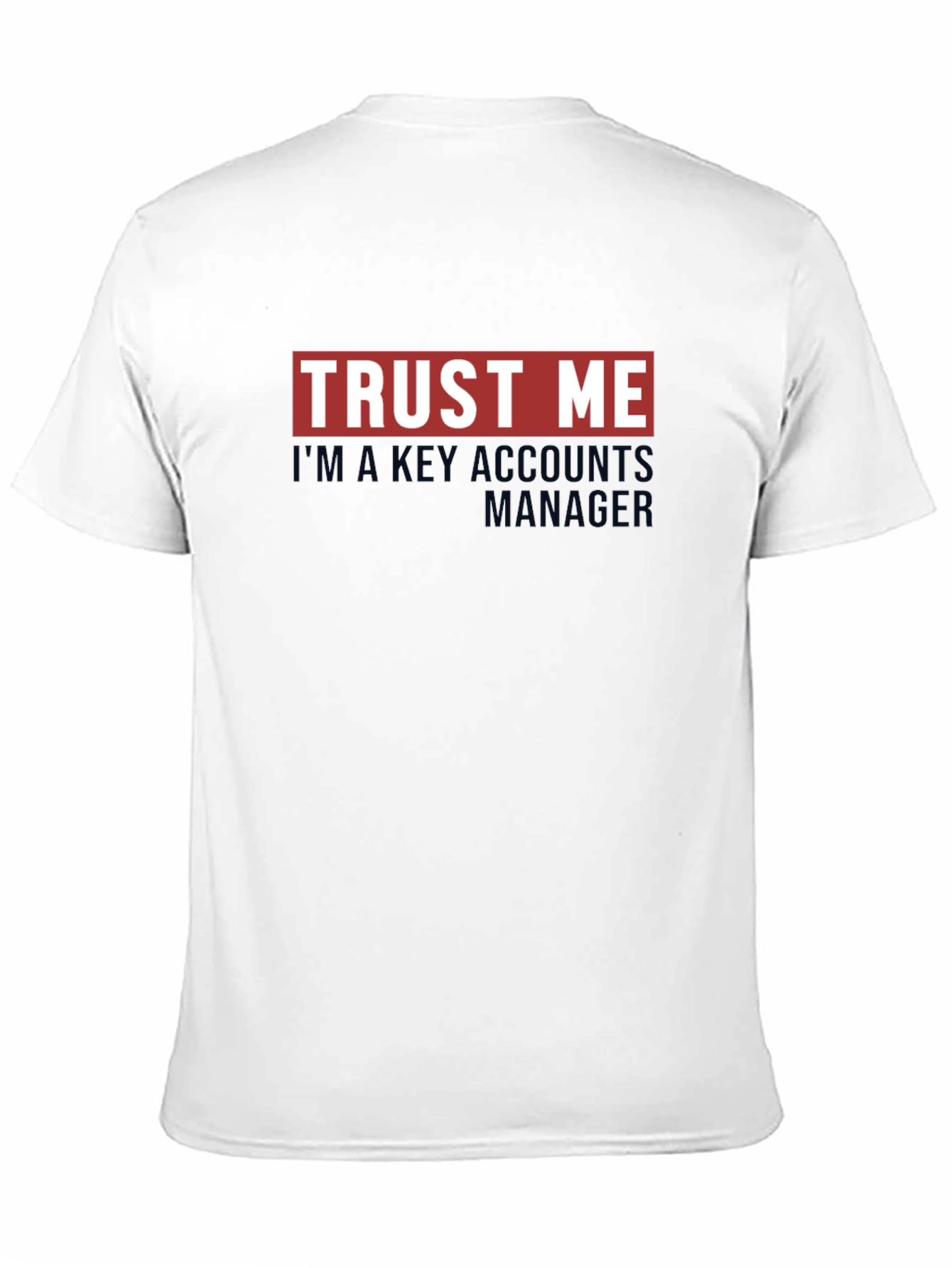 Trust Me Key Account Manager T-Shirt