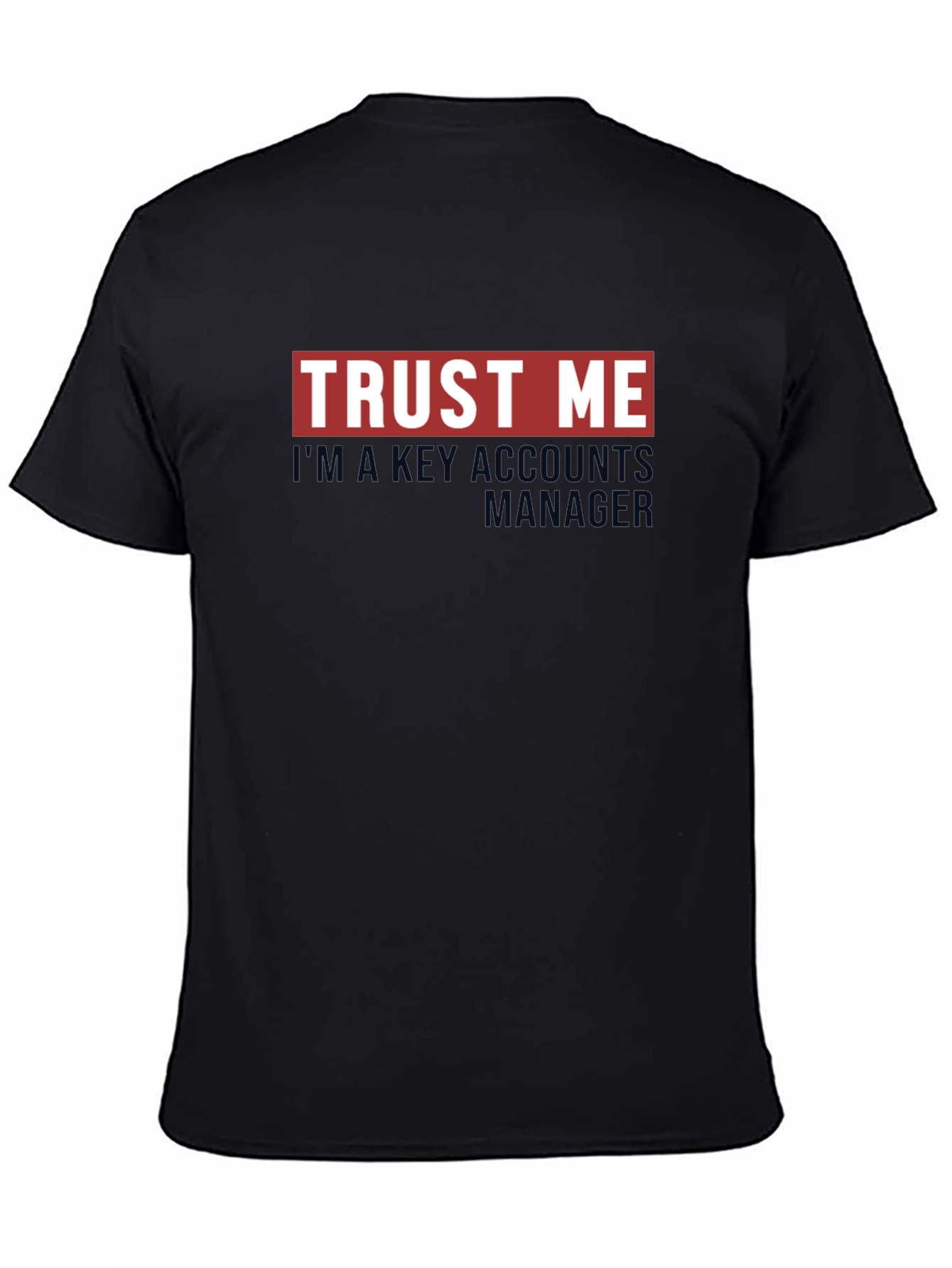 Trust Me Key Account Manager T-Shirt