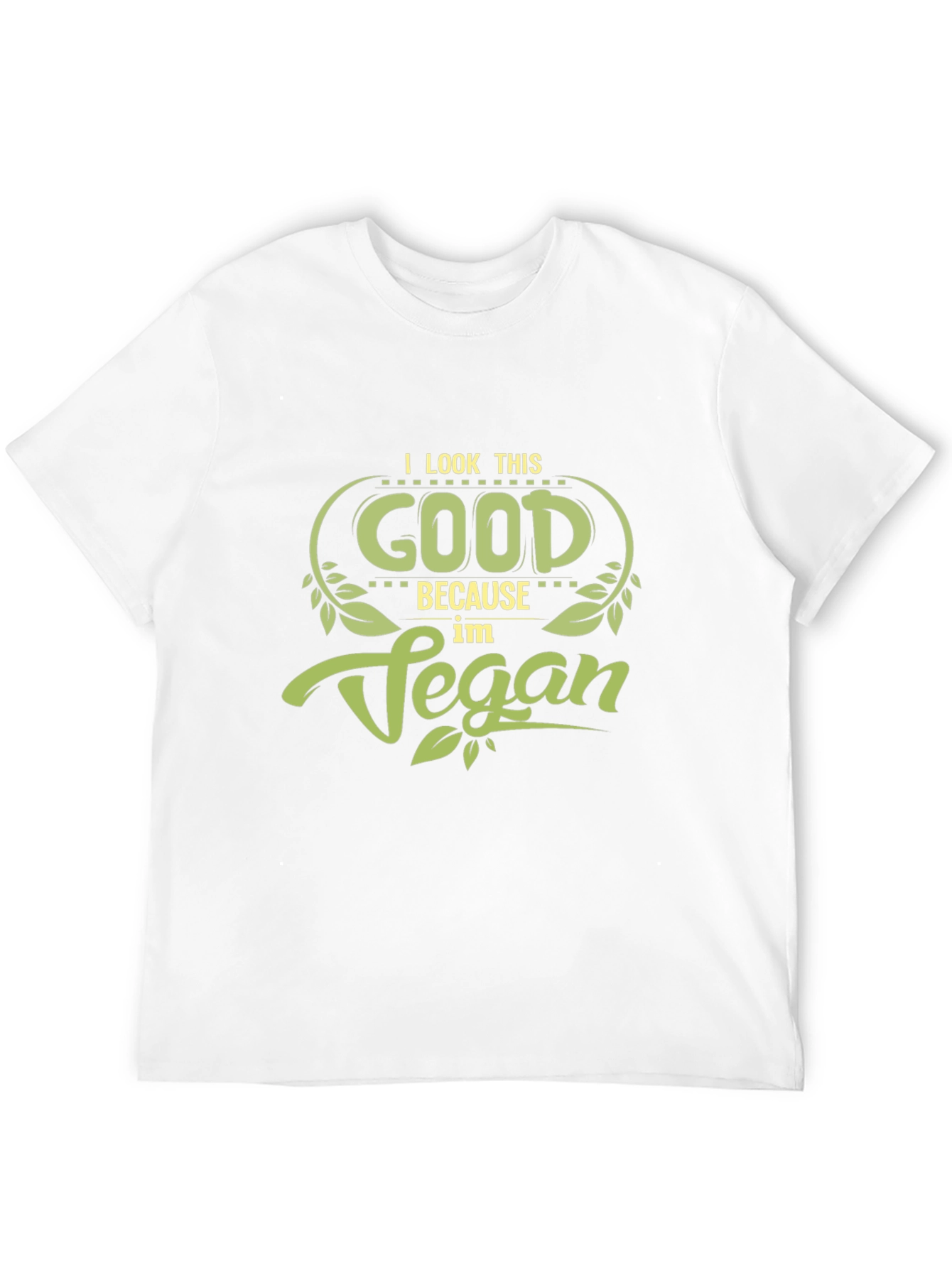 Vegan T-Shirt: I Look This Good!