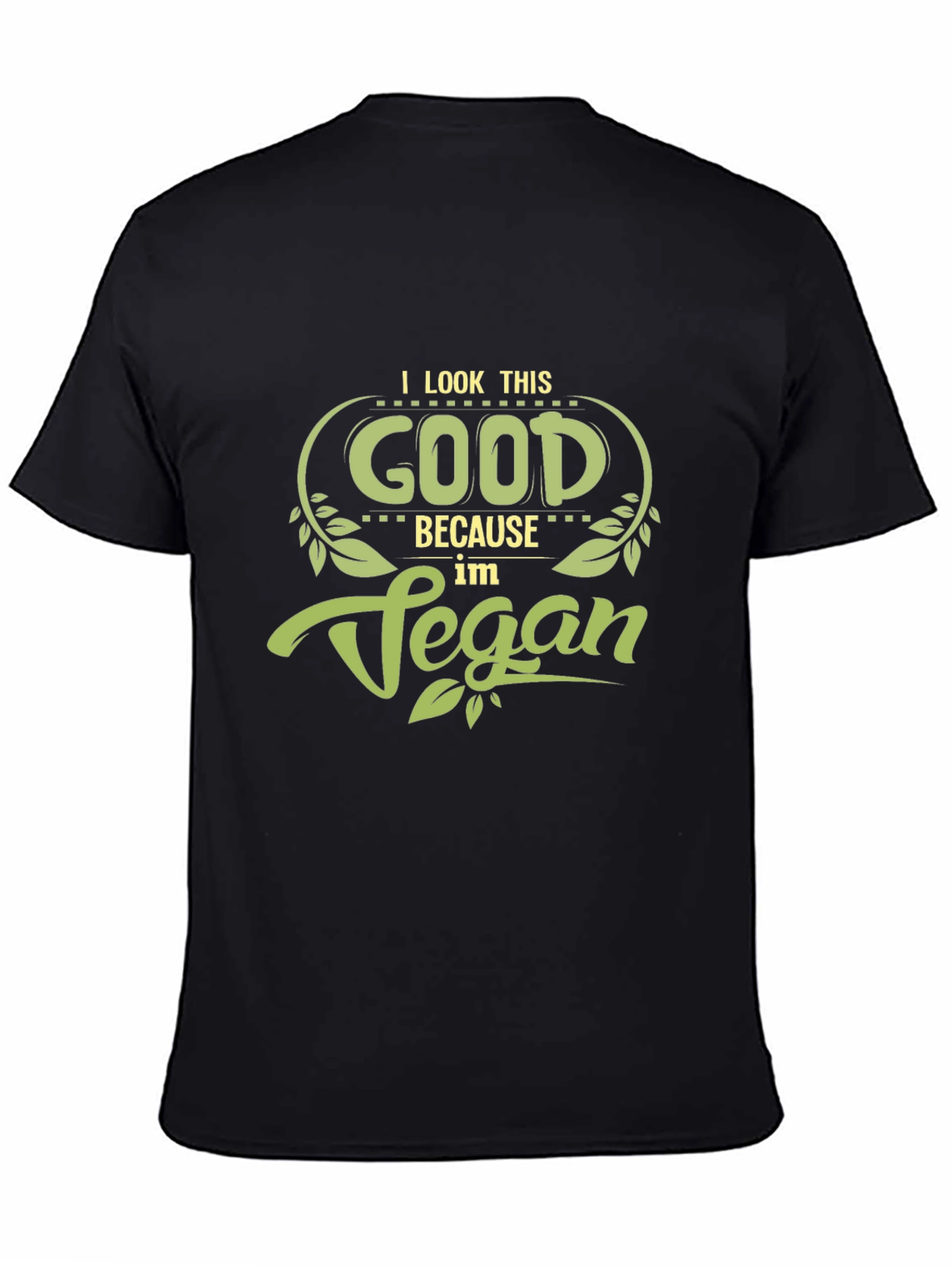 Vegan T-Shirt: I Look This Good!