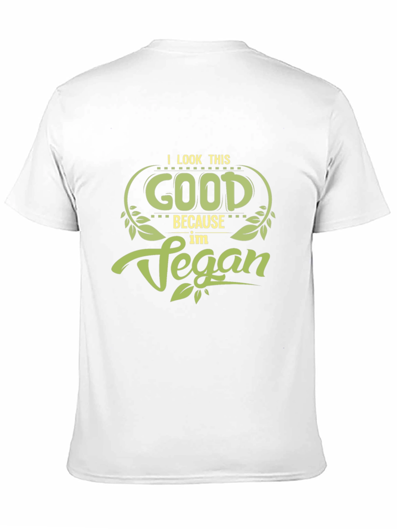 Vegan T-Shirt: I Look This Good!