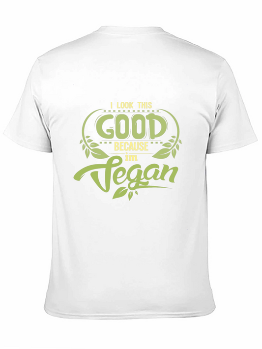 Vegan T-Shirt: I Look This Good!