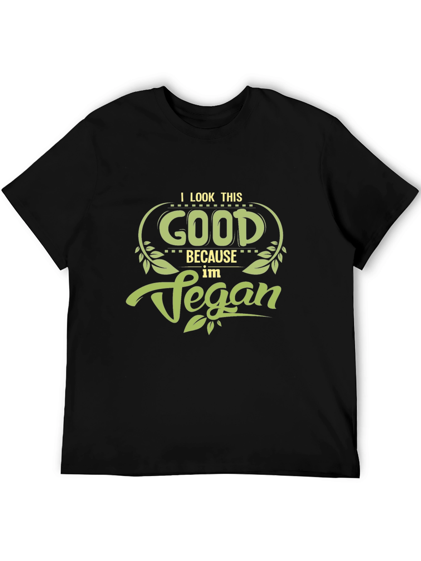 Vegan T-Shirt: I Look This Good!