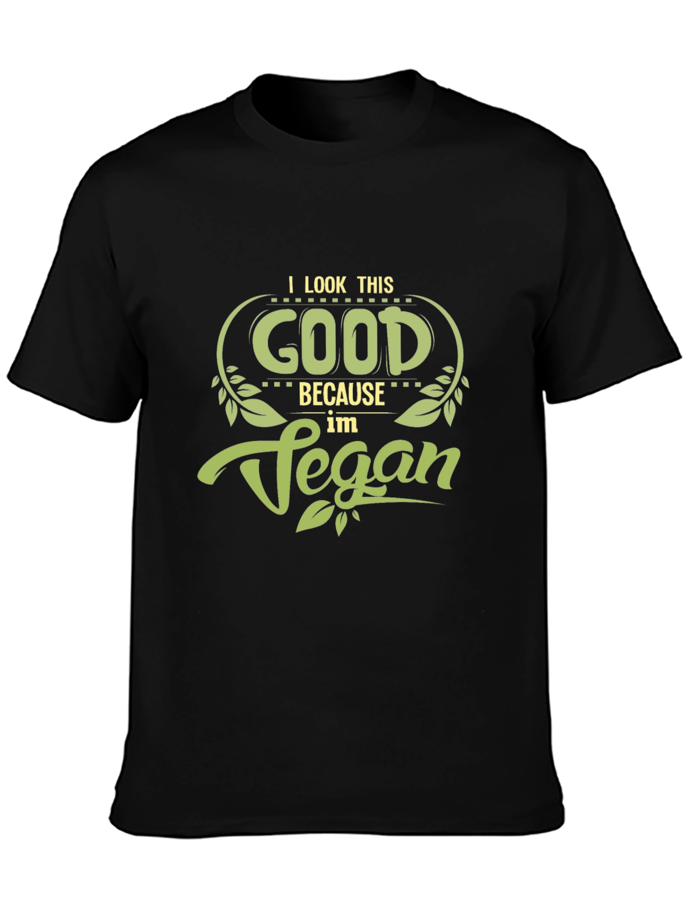 Vegan T-Shirt: I Look This Good!