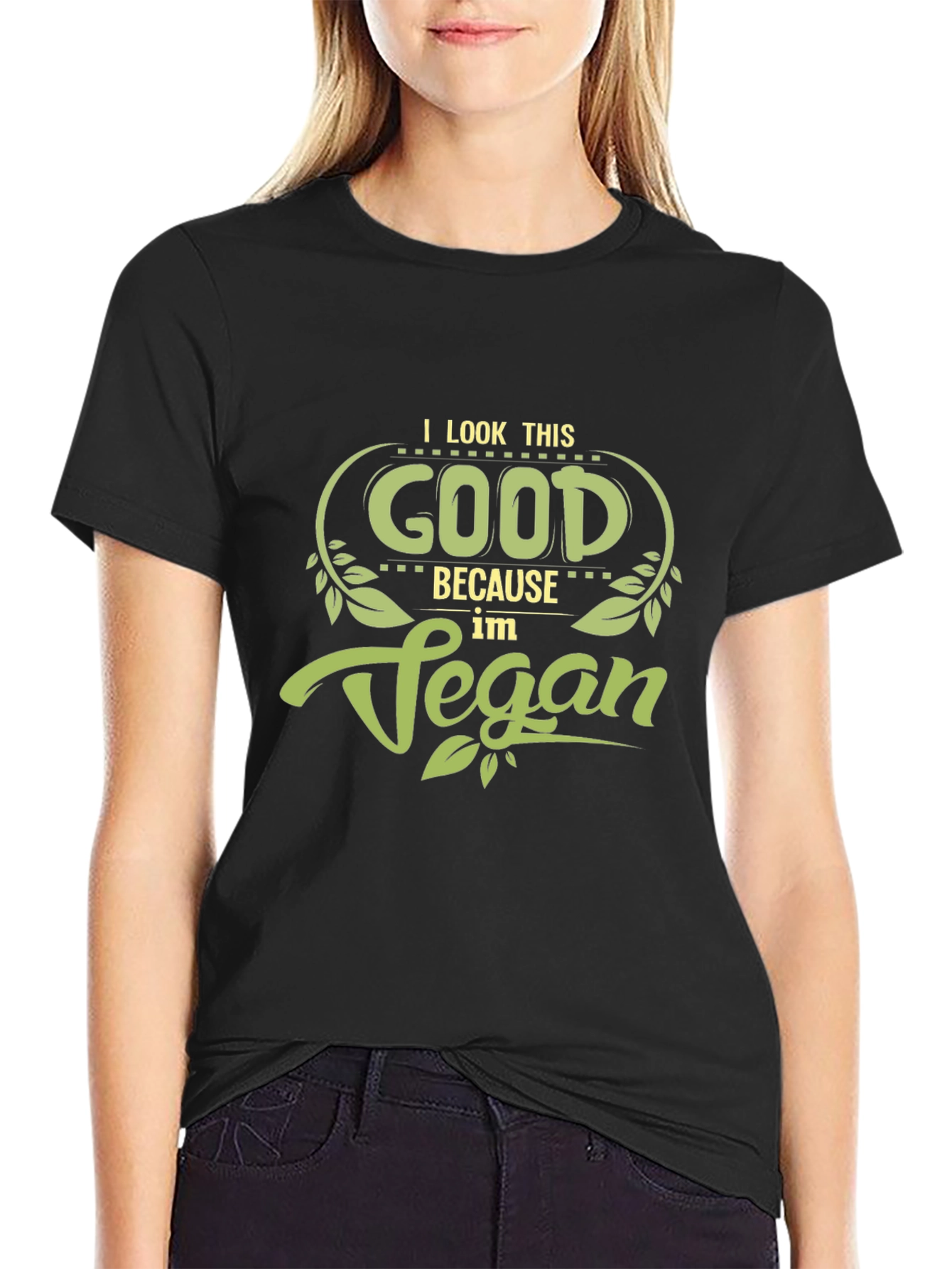 Vegan T-Shirt: I Look This Good!