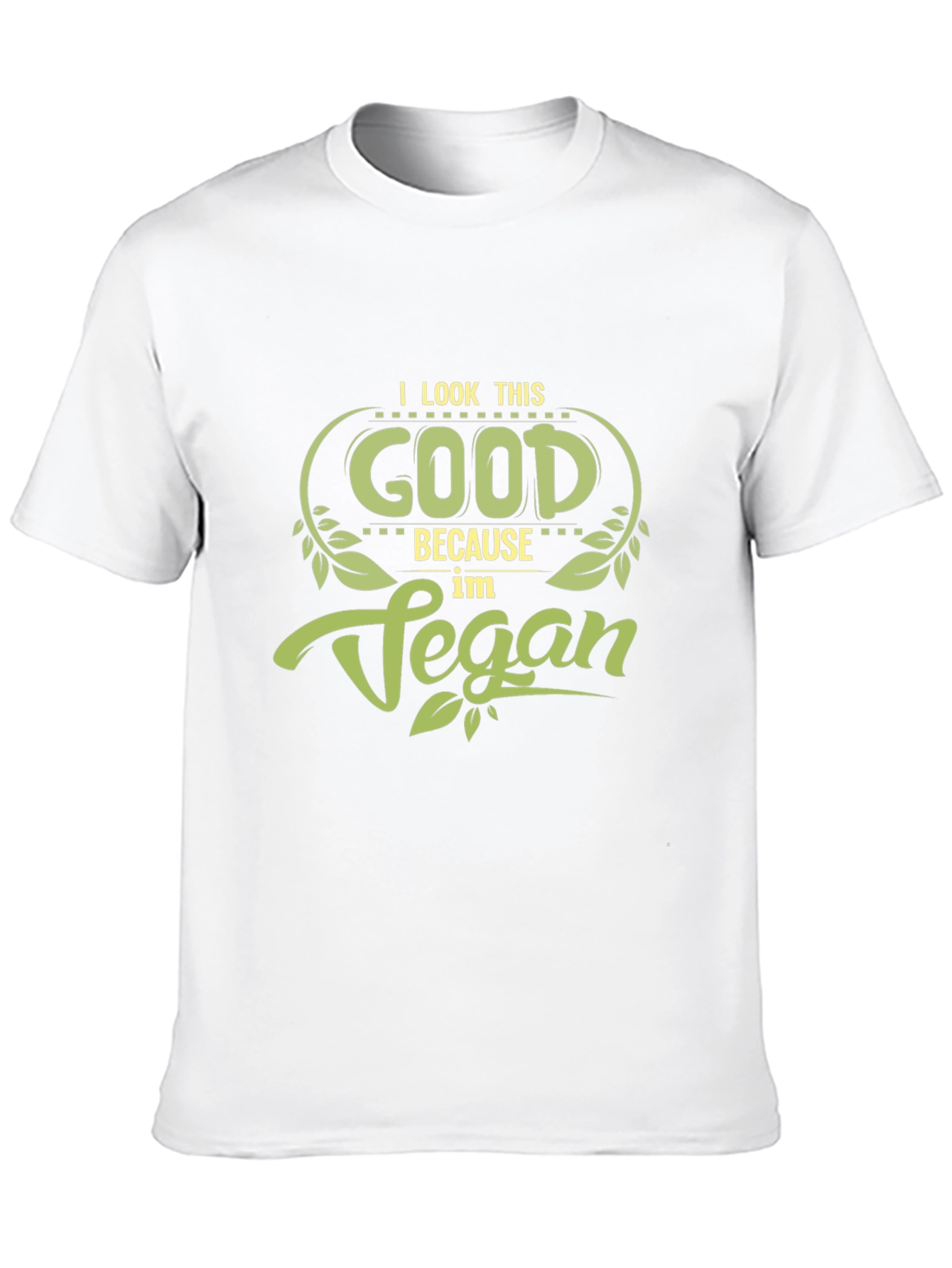 Vegan T-Shirt: I Look This Good!