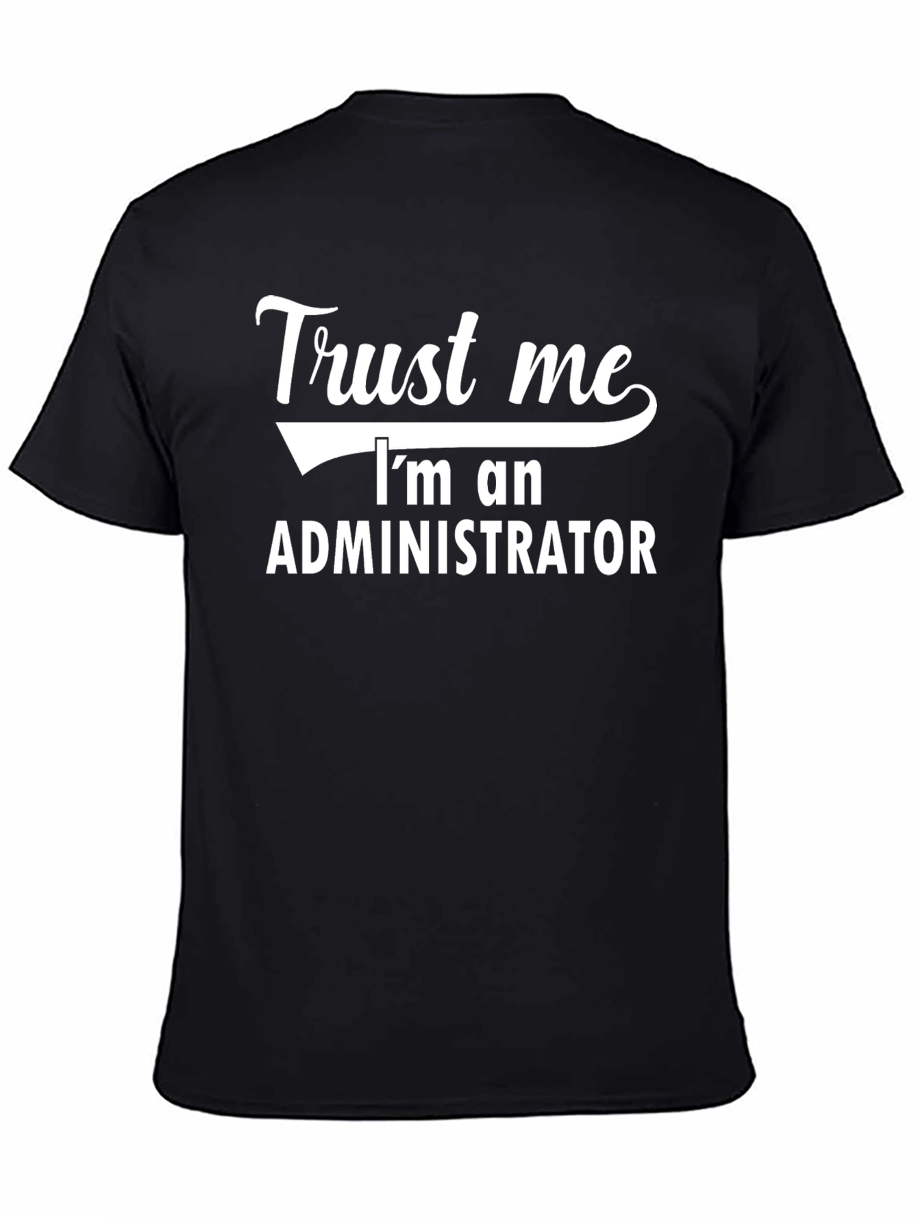Trust Me Im an Administrator T-Shirt