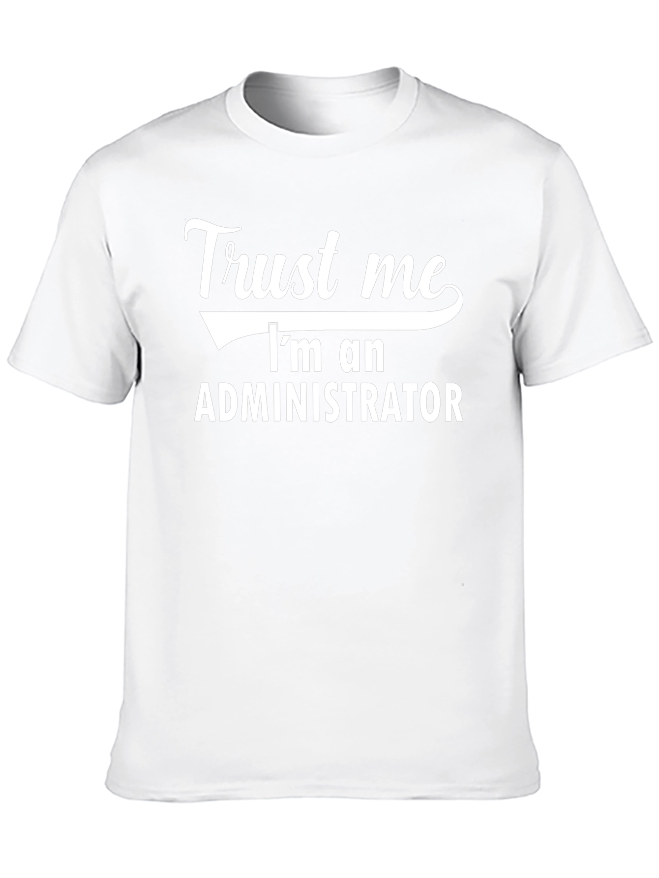 Trust Me Im an Administrator T-Shirt