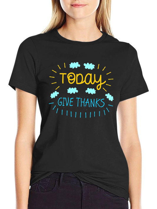 Today Give Thanks Graphic T-Shirt - Black