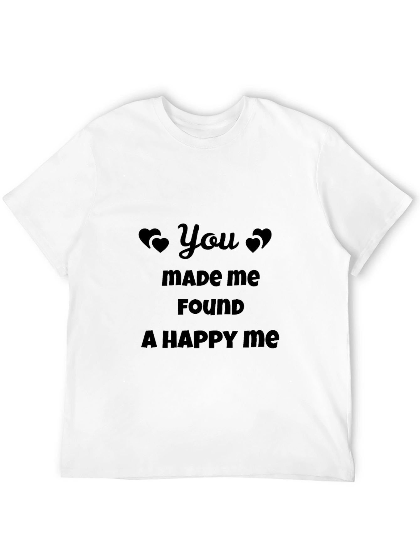 You Made Me Found A Happy Me Black Tee