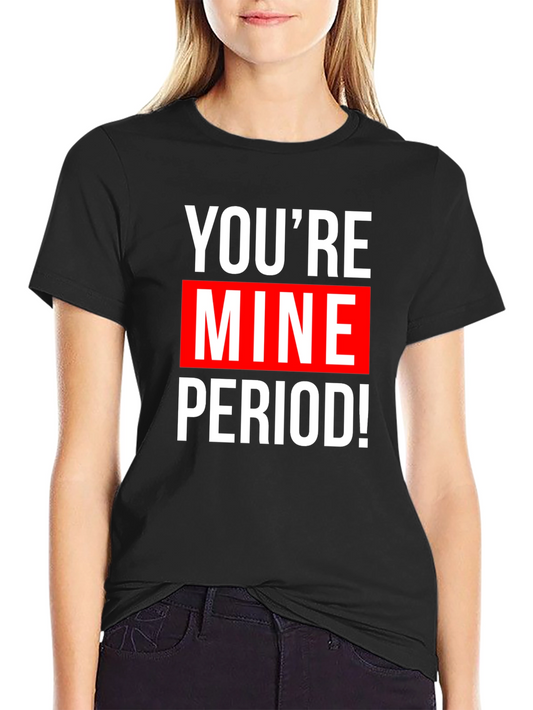 Youre Mine! Graphic Tee - Black Cotton T-Shirt