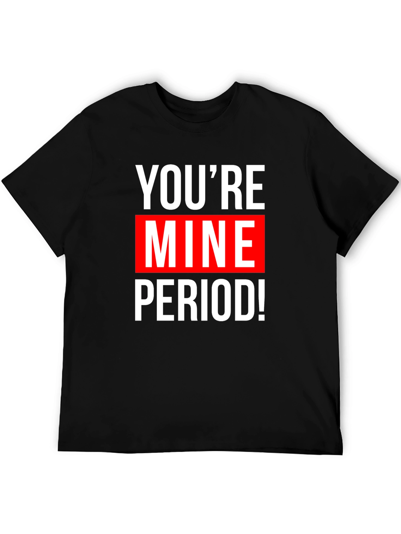 Youre Mine! Graphic Tee - Black Cotton T-Shirt