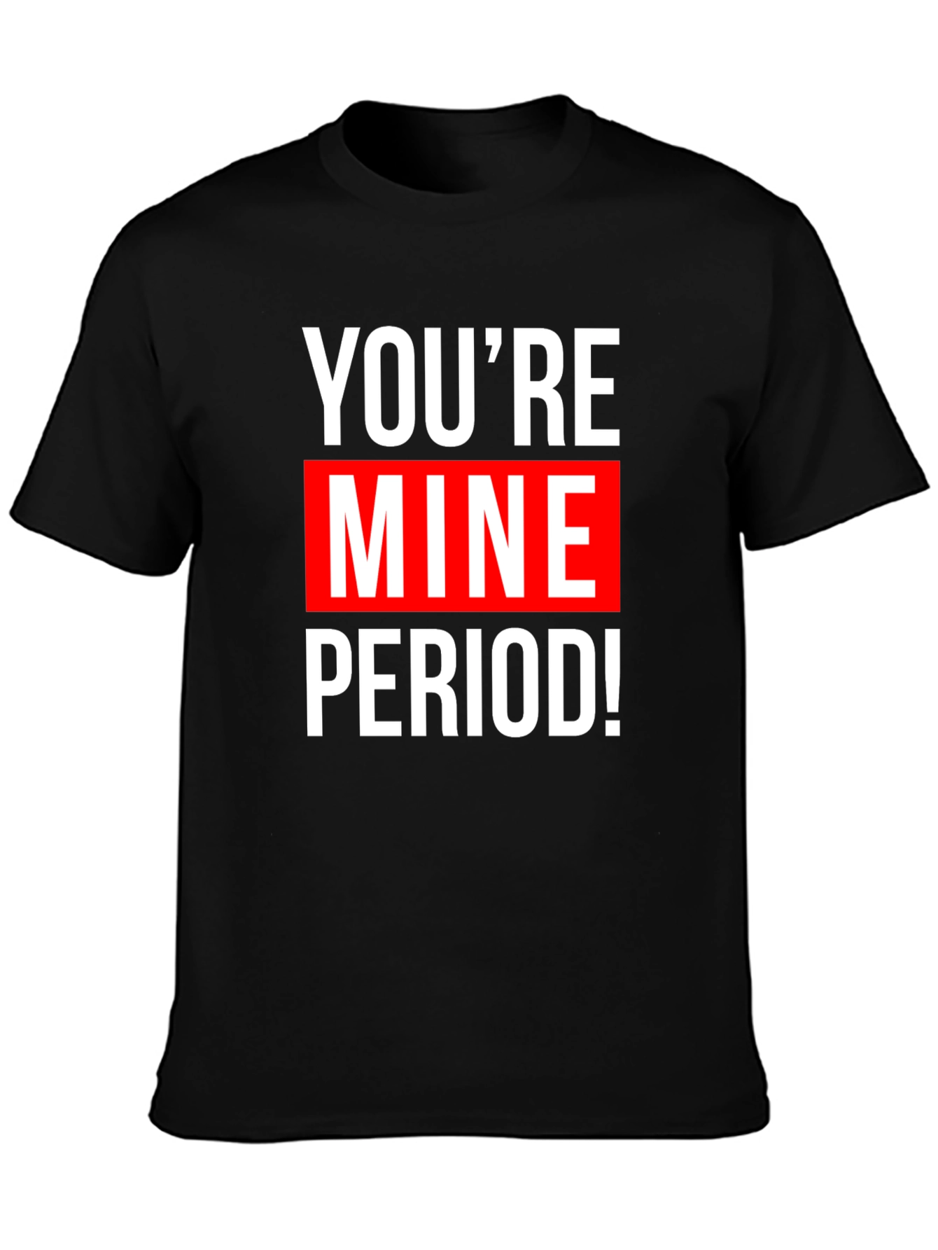 Youre Mine! Graphic Tee - Black Cotton T-Shirt