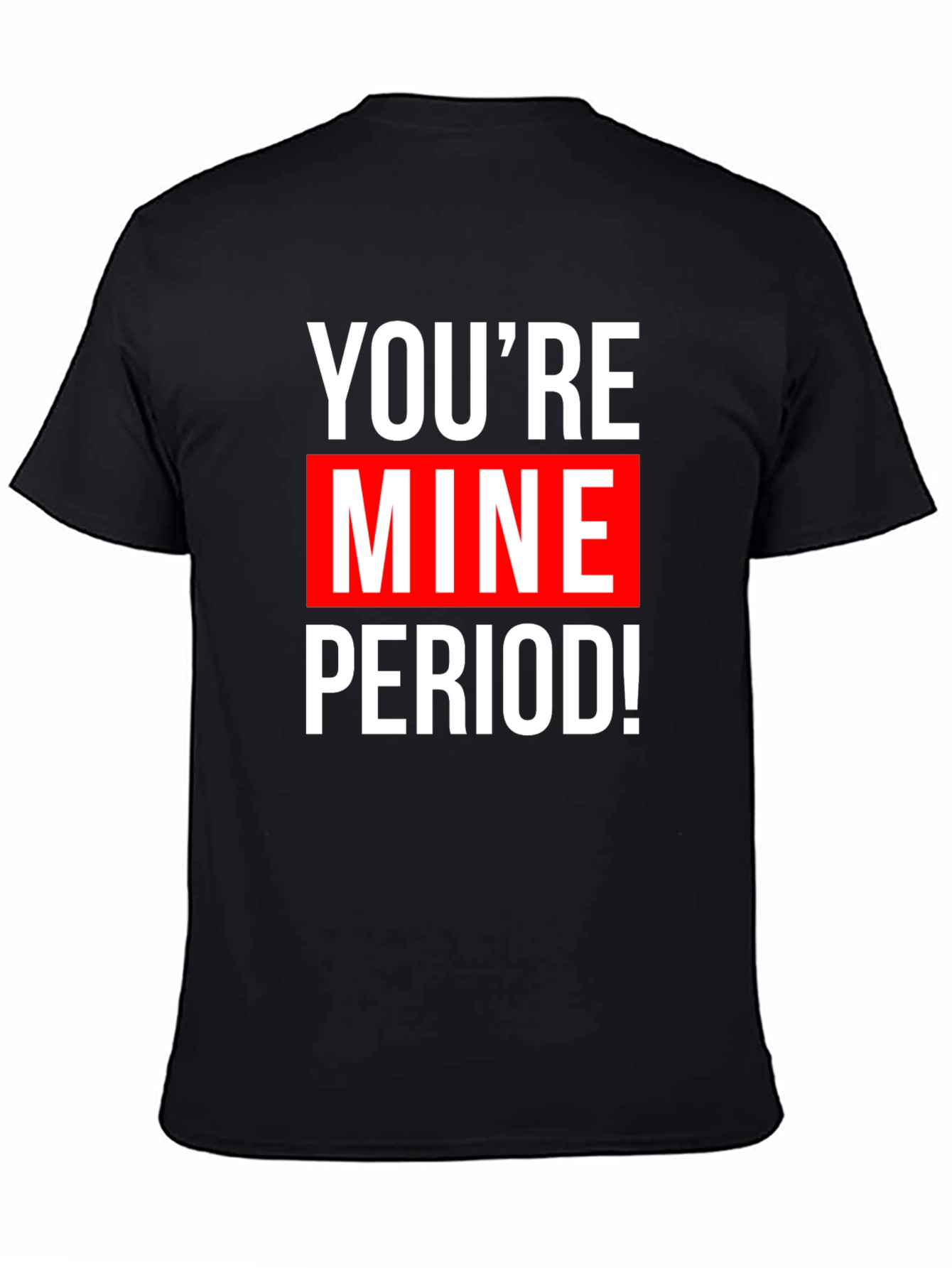 Youre Mine! Graphic Tee - Black Cotton T-Shirt