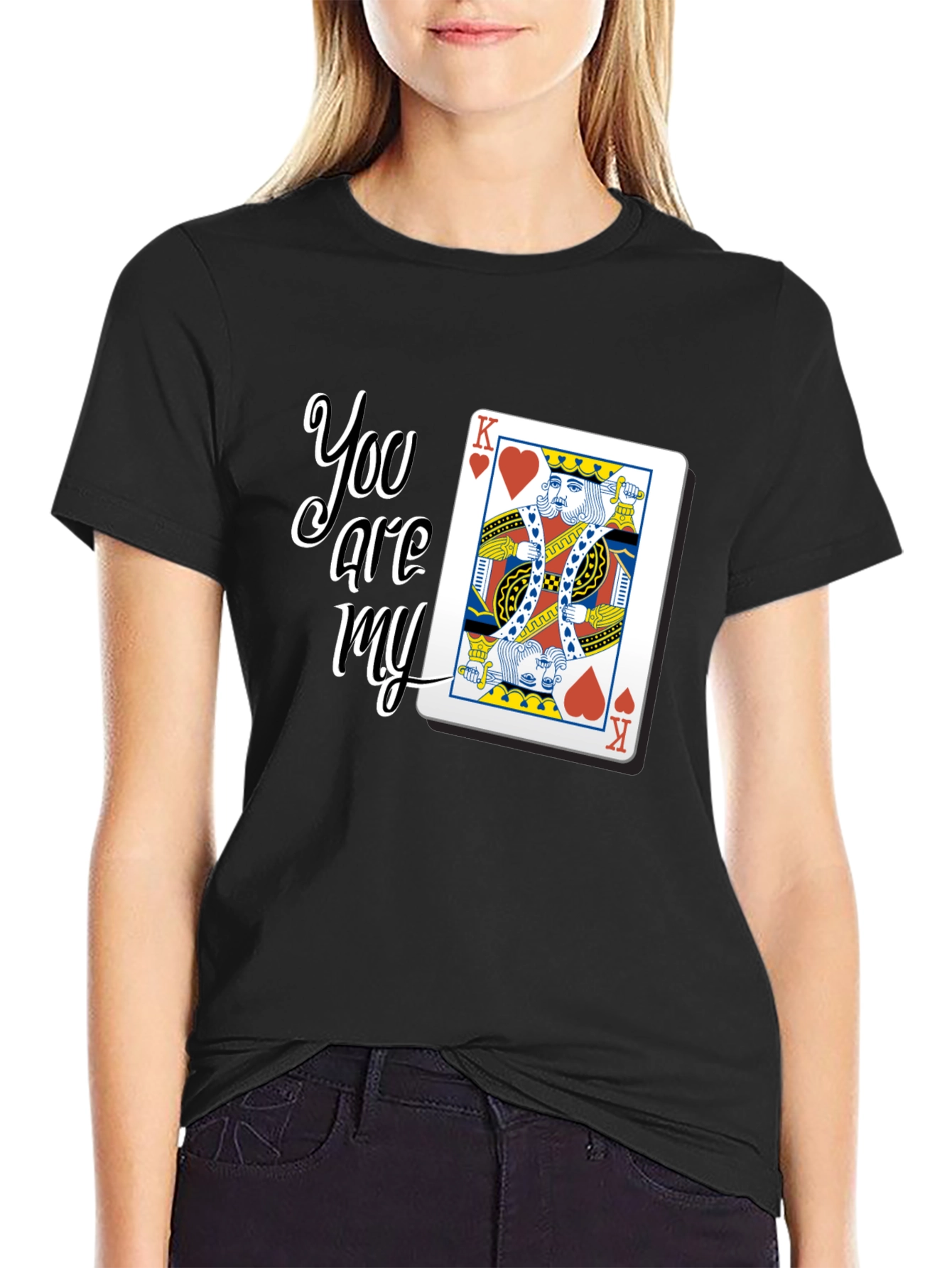 You are my King Card Graphic T-Shirt