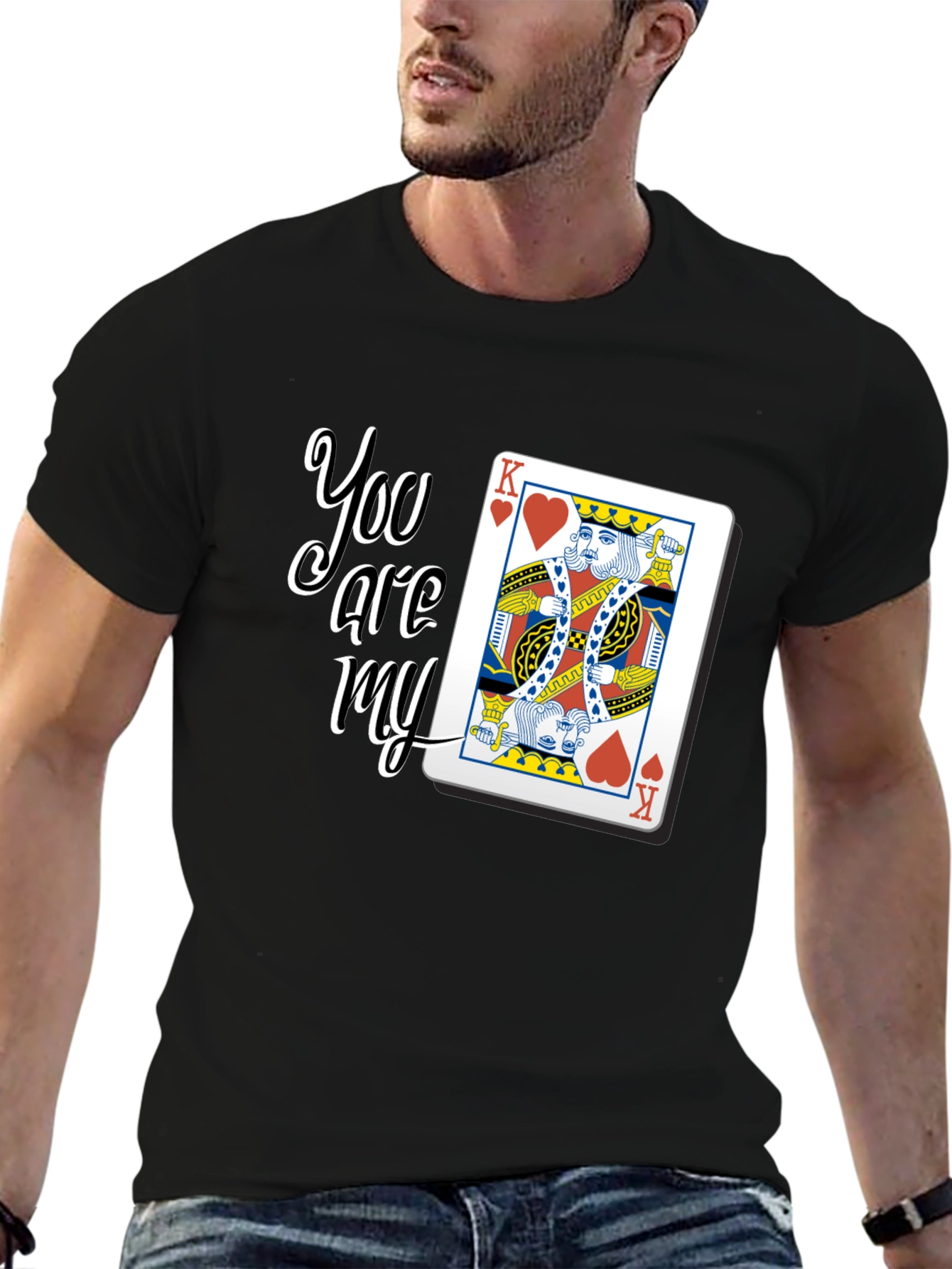 You are my King Card Graphic T-Shirt