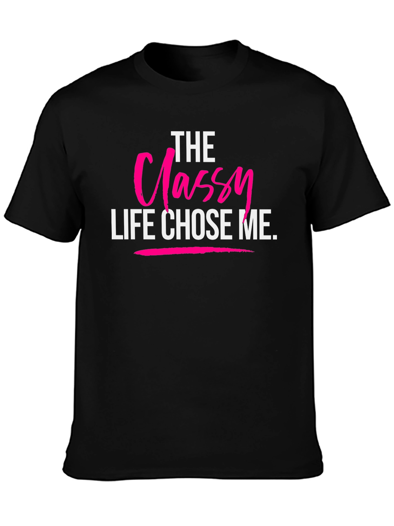 The Classy Life Chose Me Black T-Shirt
