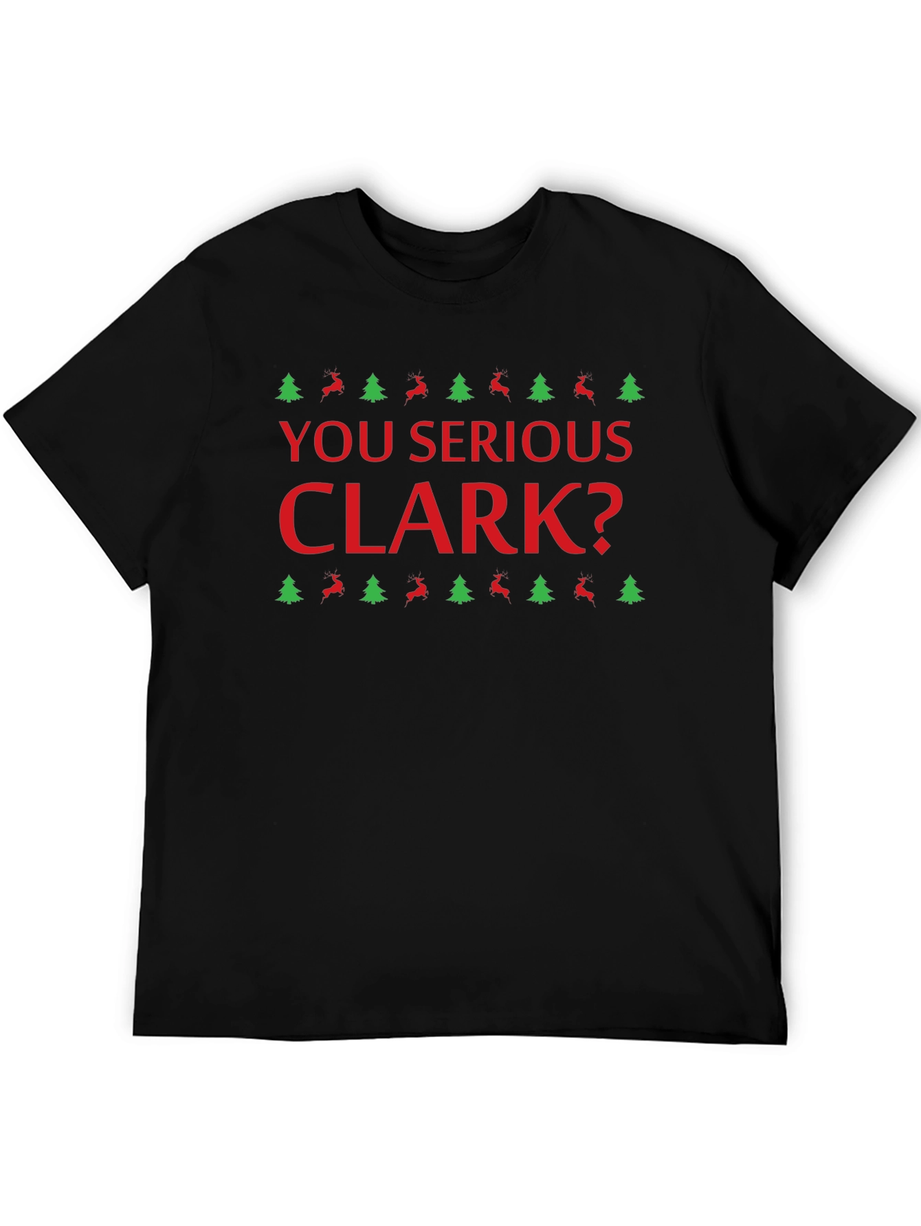 You Serious Clark? Christmas T-Shirt