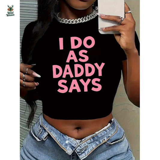 Women's Sexy Slim Fit Crop Top T-Shirt - "I Do As Daddy Says" Bold Pink Lettering, Stretchy Midriff-Baring Black Shirt for Spring Summer Fall, Machine Washable Casual Streetwear, Summer Fashion, Eyecatching Tee, Medium Elasticity