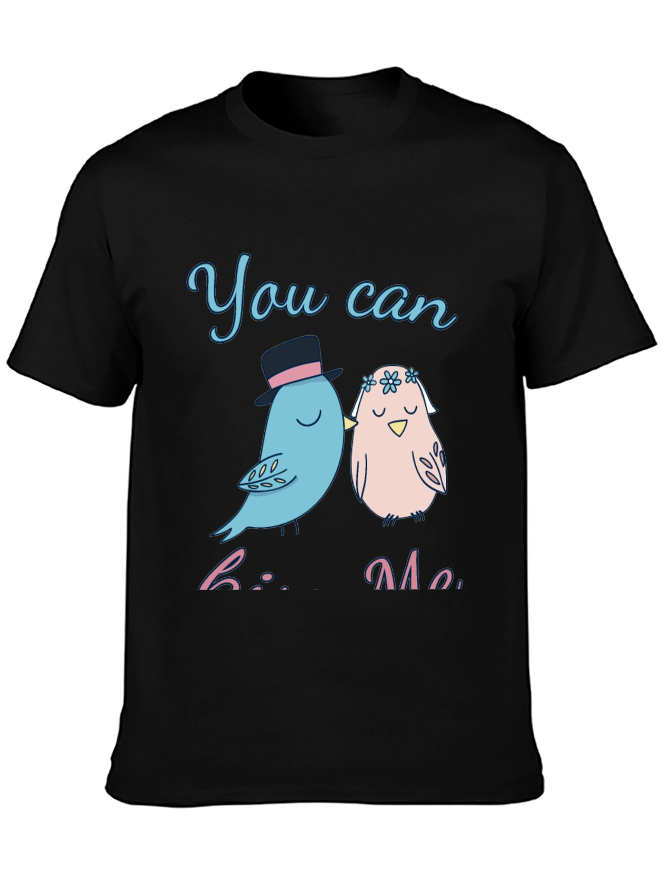 You Can Kiss Me T-Shirt