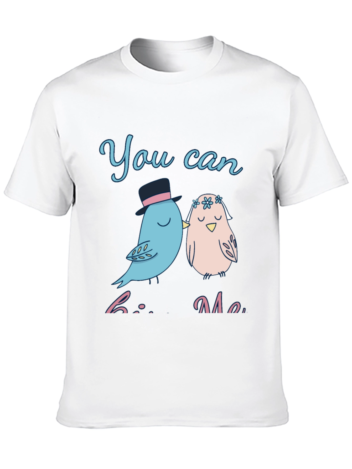 You Can Kiss Me T-Shirt