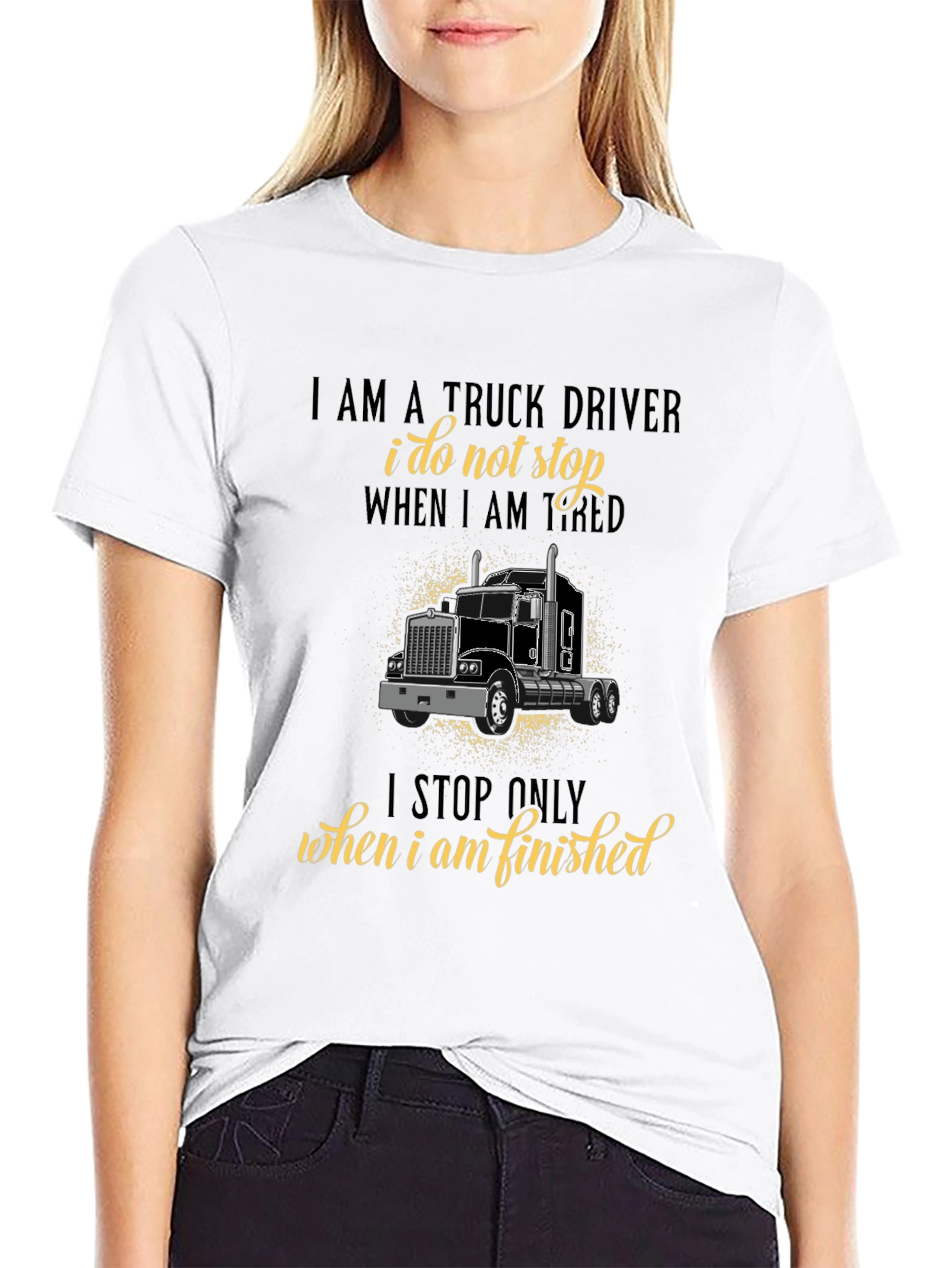 Truck Driver T-Shirt - I Stop When Finished