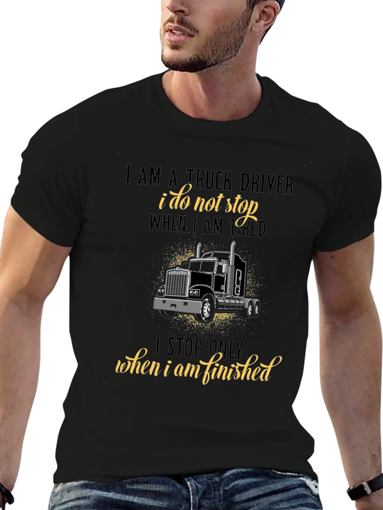 Truck Driver T-Shirt - I Stop When Finished