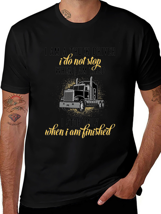 Truck Driver T-Shirt - I Stop When Finished