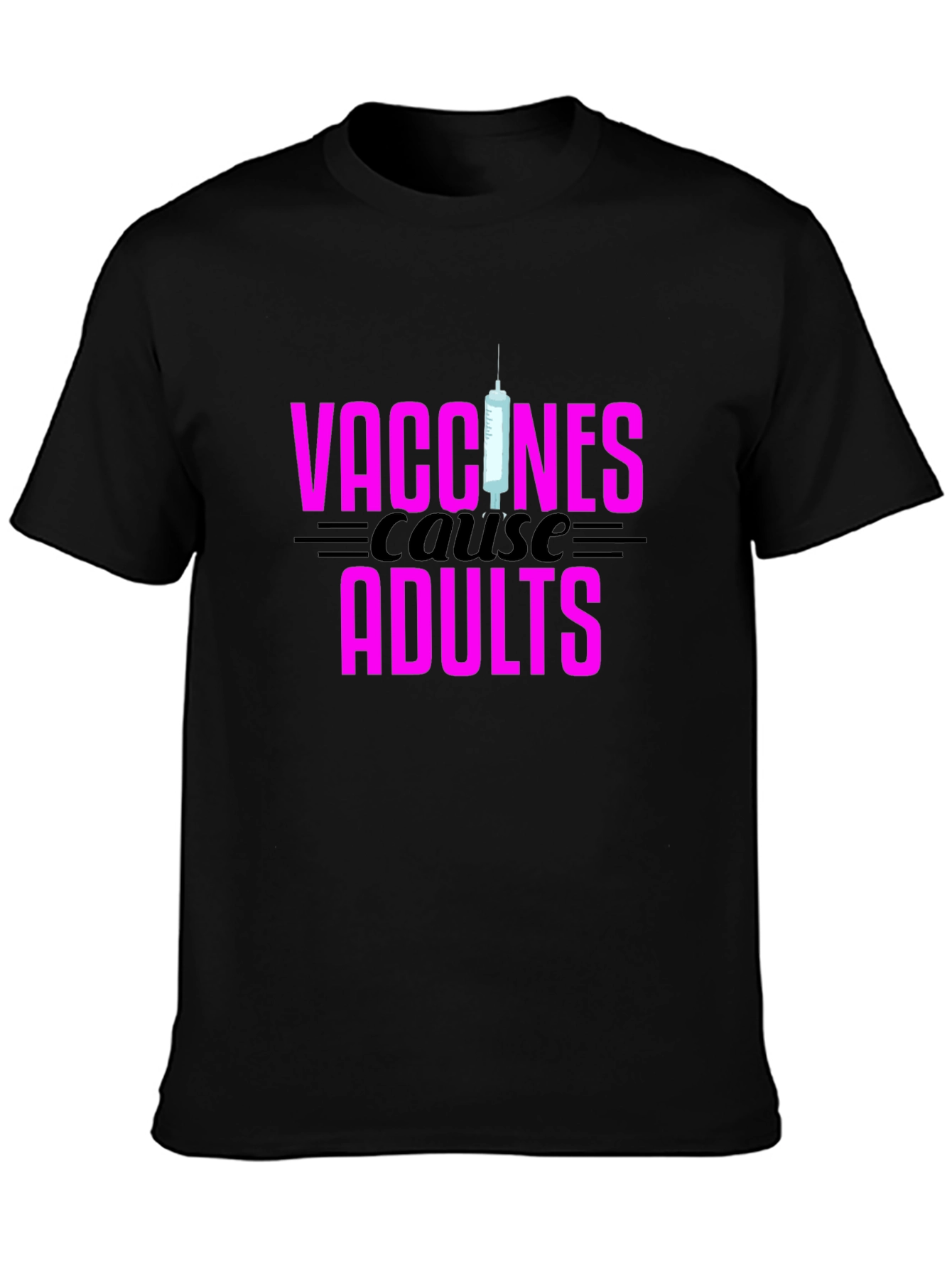 Vaccines Cause Adults Black Graphic Tee
