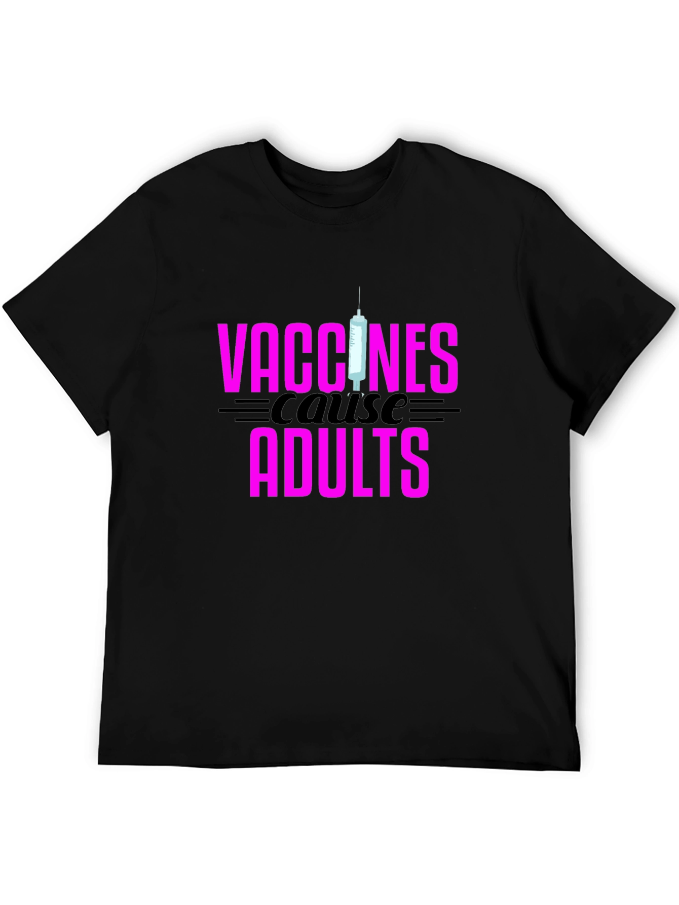 Vaccines Cause Adults Black Graphic Tee