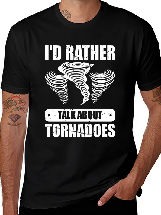 Tornado T-Shirt - Id Rather Talk About Tornadoes