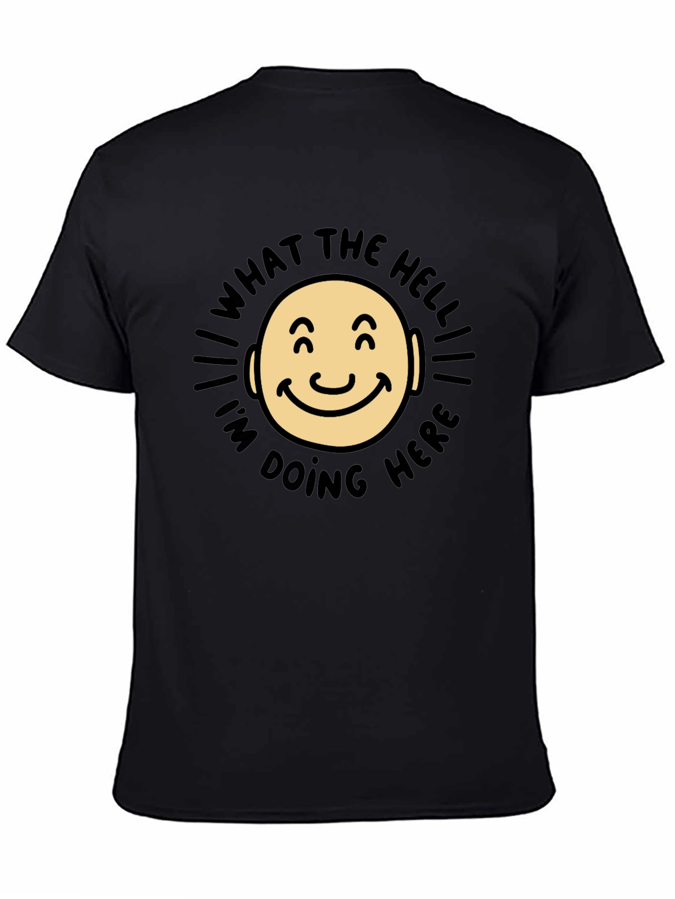 What The Hell Im Doing Here Funny T-Shirt