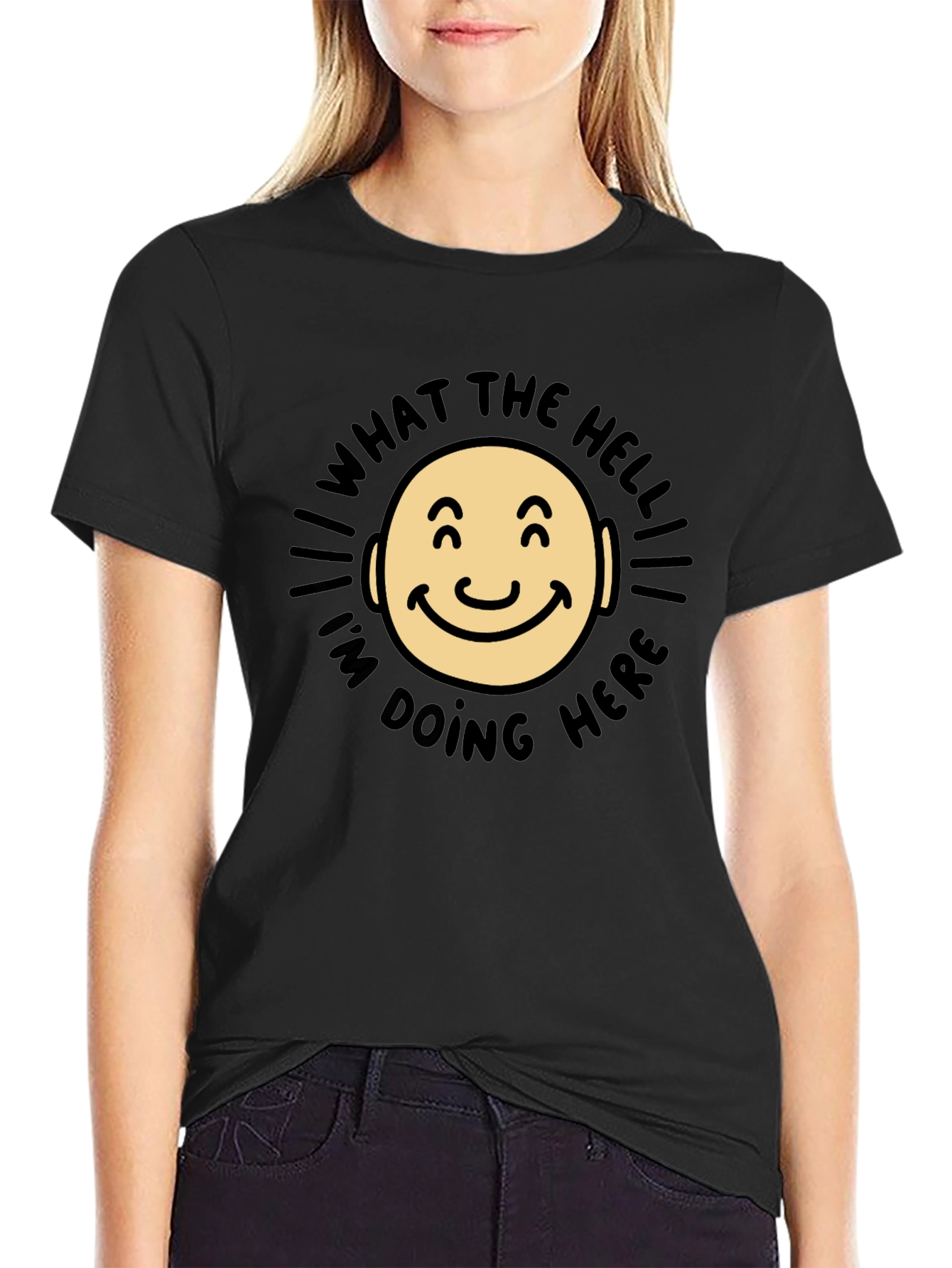 What The Hell Im Doing Here Funny T-Shirt