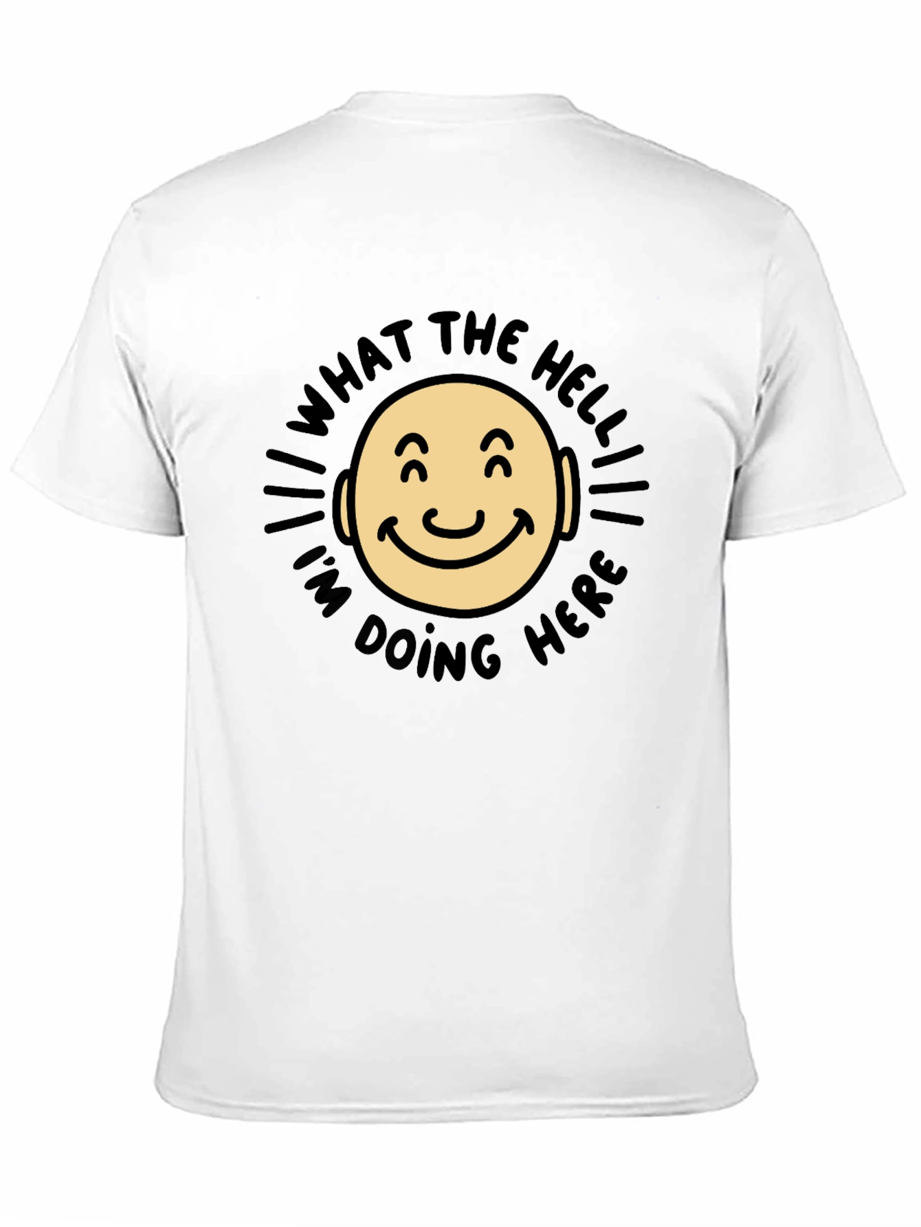 What The Hell Im Doing Here Funny T-Shirt