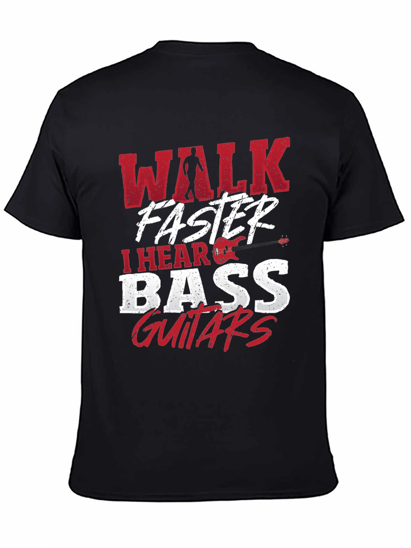 Walk Faster I Hear Bass Guitars Black T-Shirt