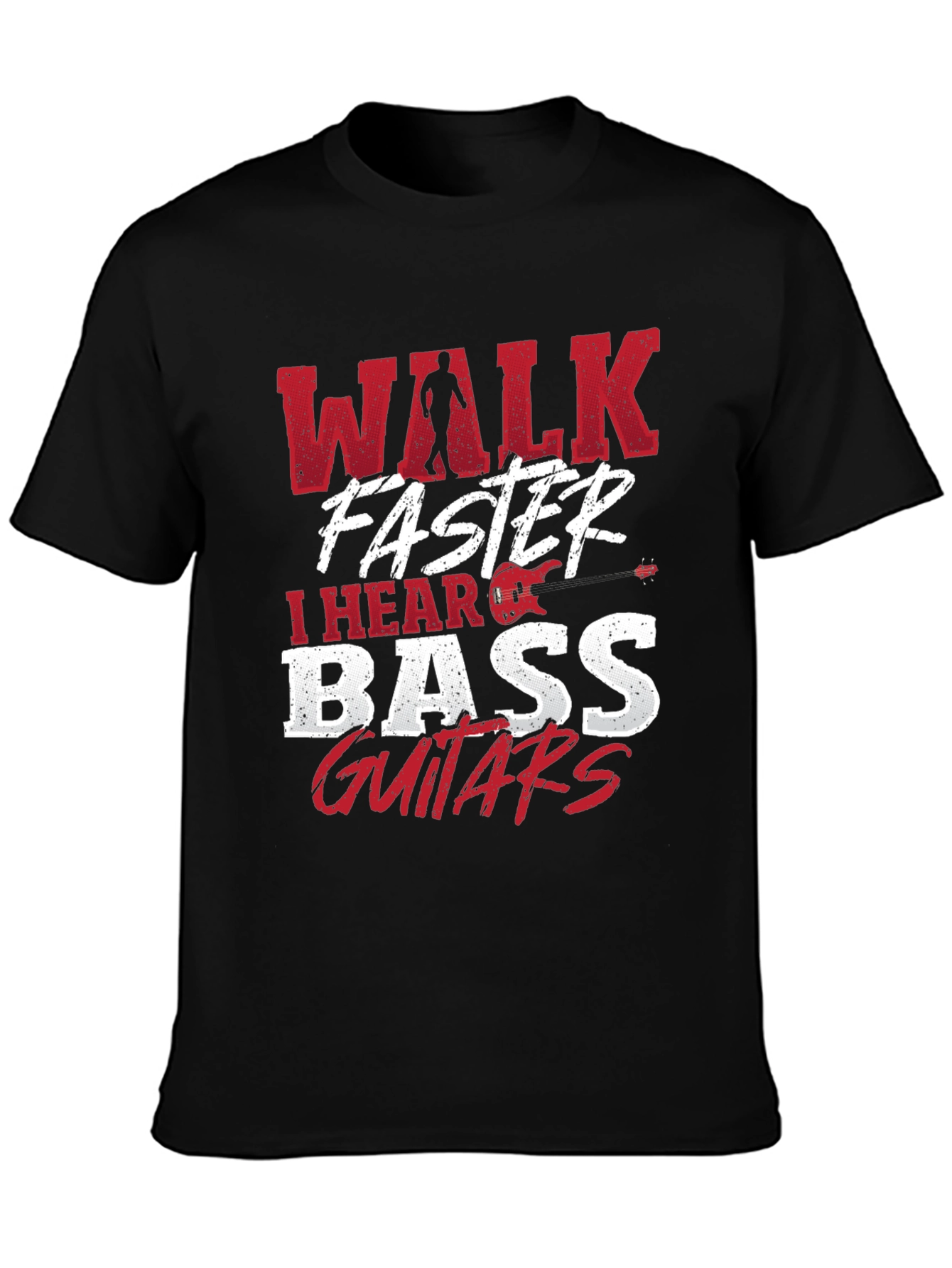 Walk Faster I Hear Bass Guitars Black T-Shirt