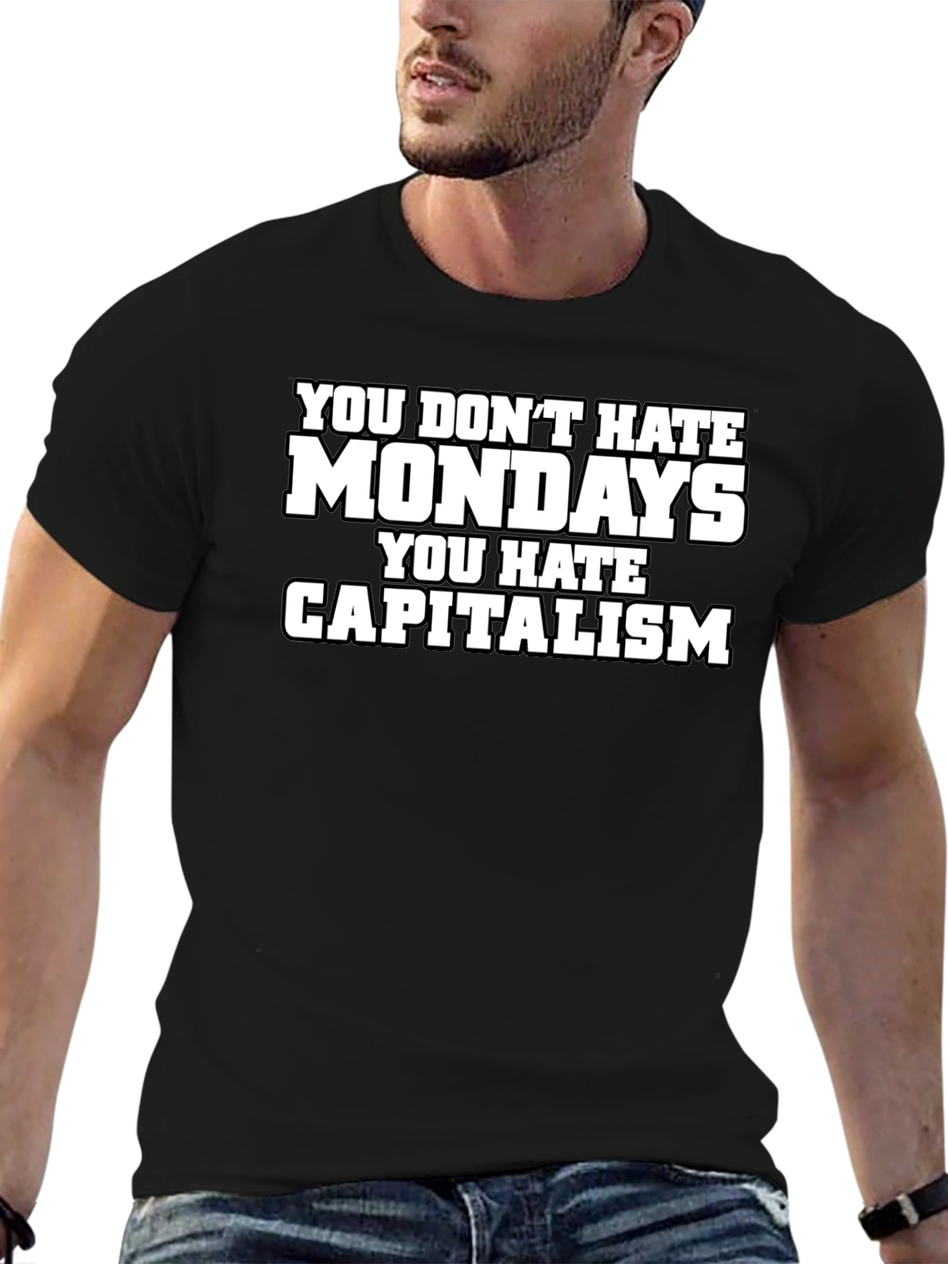 You Dont Hate Mondays T-Shirt - Anti-Capitalism Tee