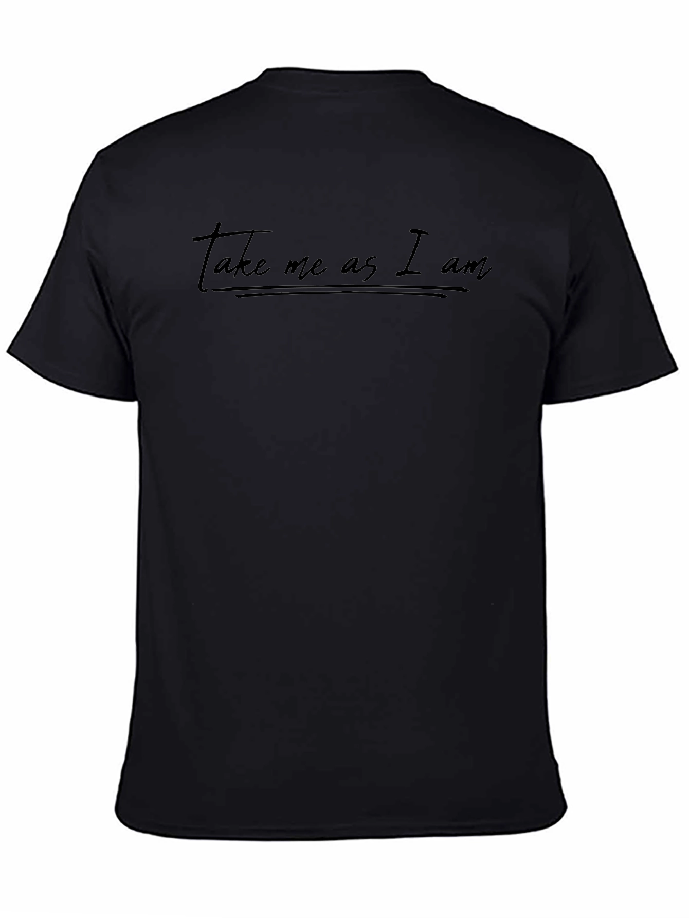 Take Me As I Am Black T-Shirt