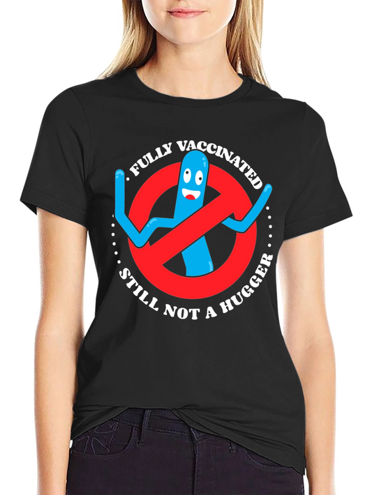 Vaccinated Not A Hugger T-Shirt