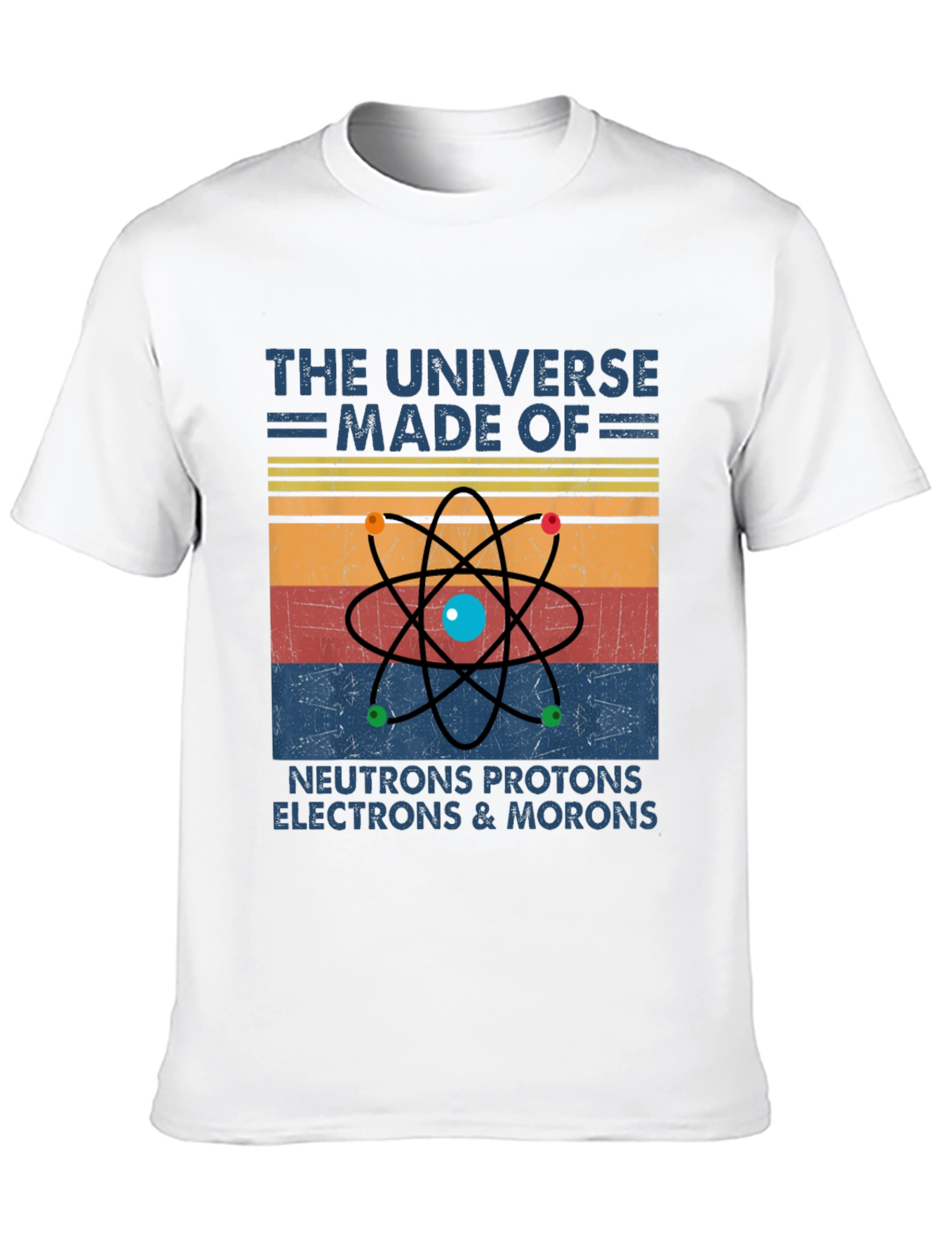 Universe Made of Morons Graphic T-Shirt