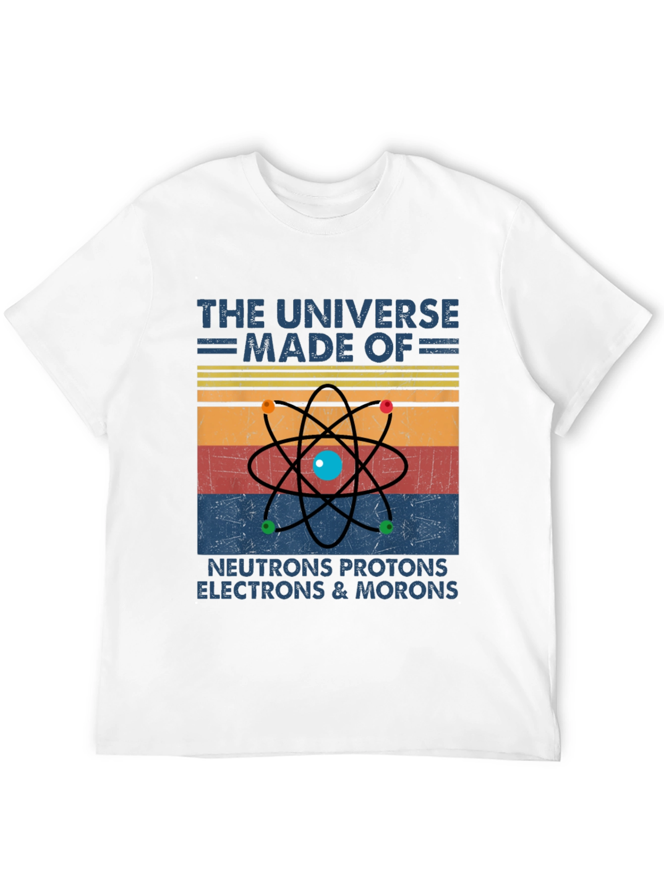 Universe Made of Morons Graphic T-Shirt