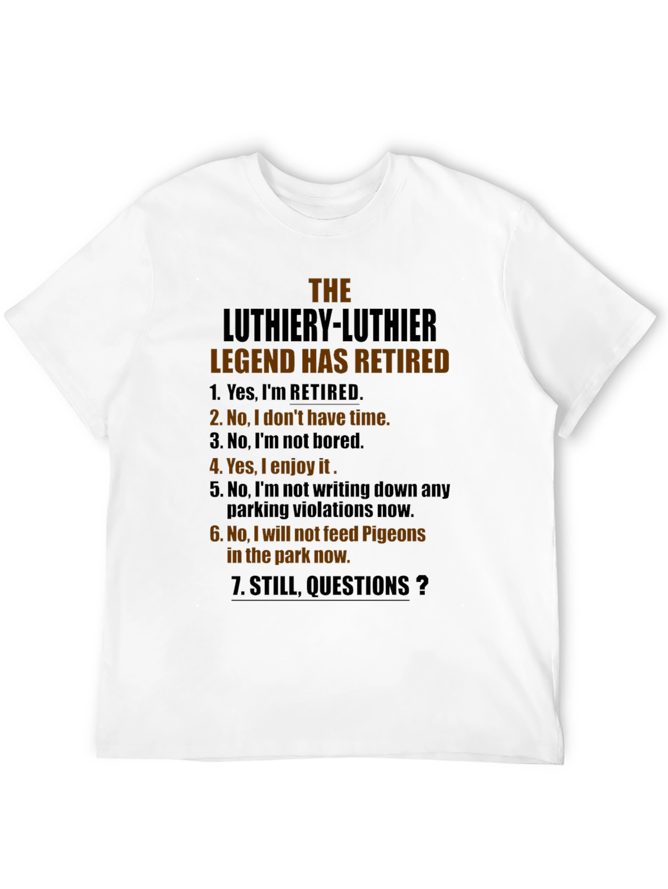 The Luthiery Legend Has Retired T-Shirt