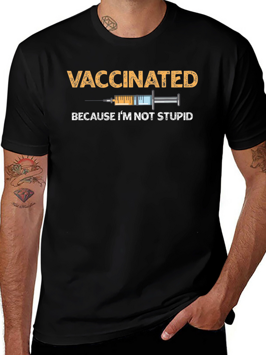 Vaccinated Because Im Not Stupid T-Shirt