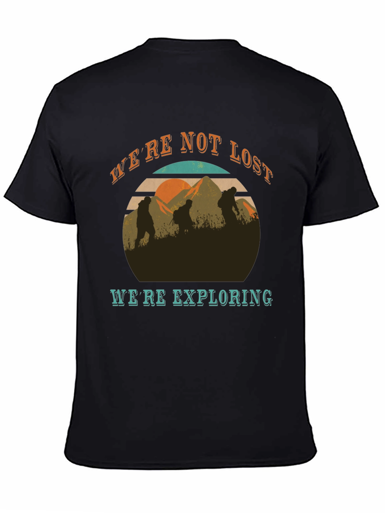 Were Not Lost Were Exploring T-Shirt