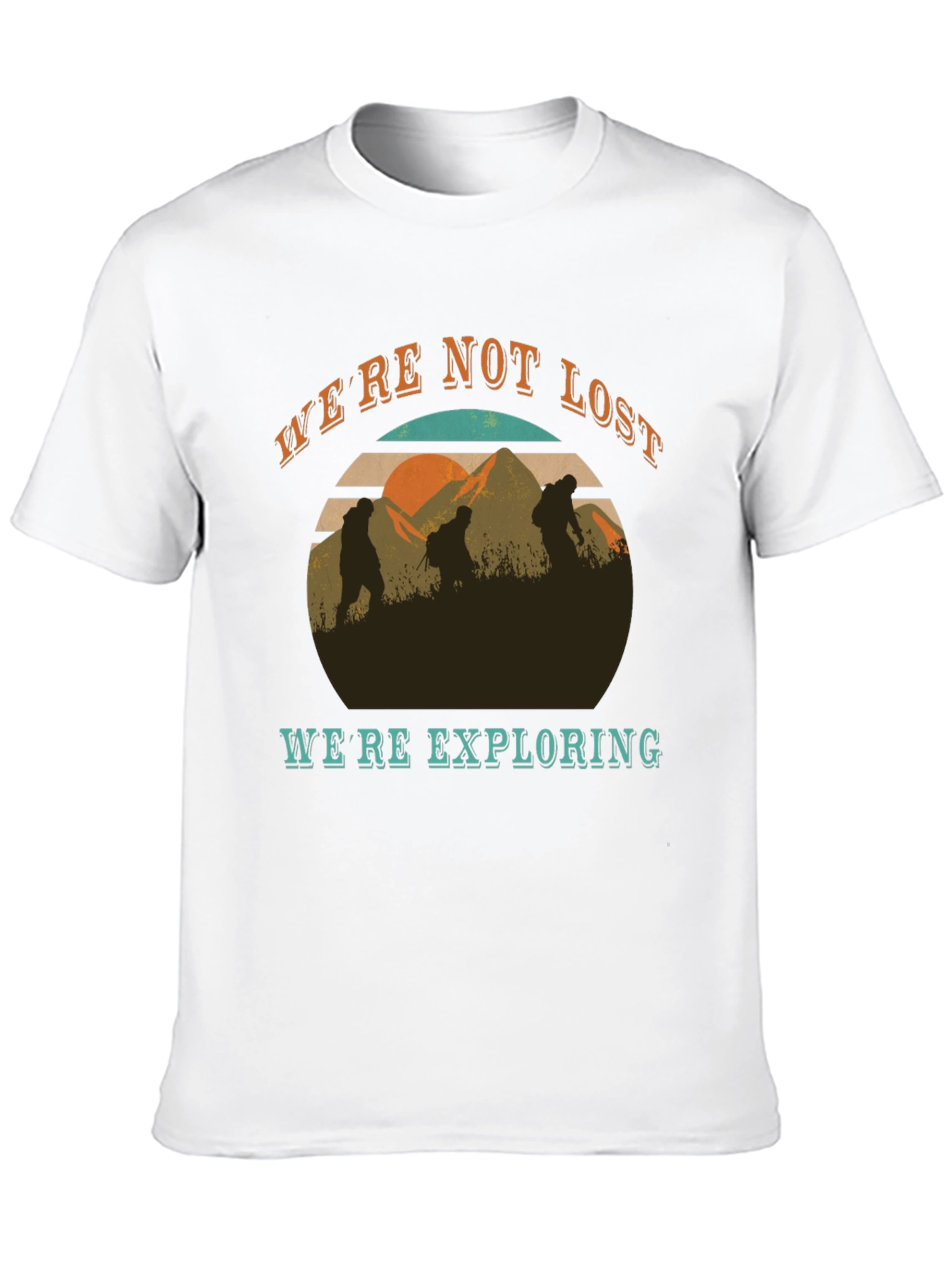 Were Not Lost Were Exploring T-Shirt
