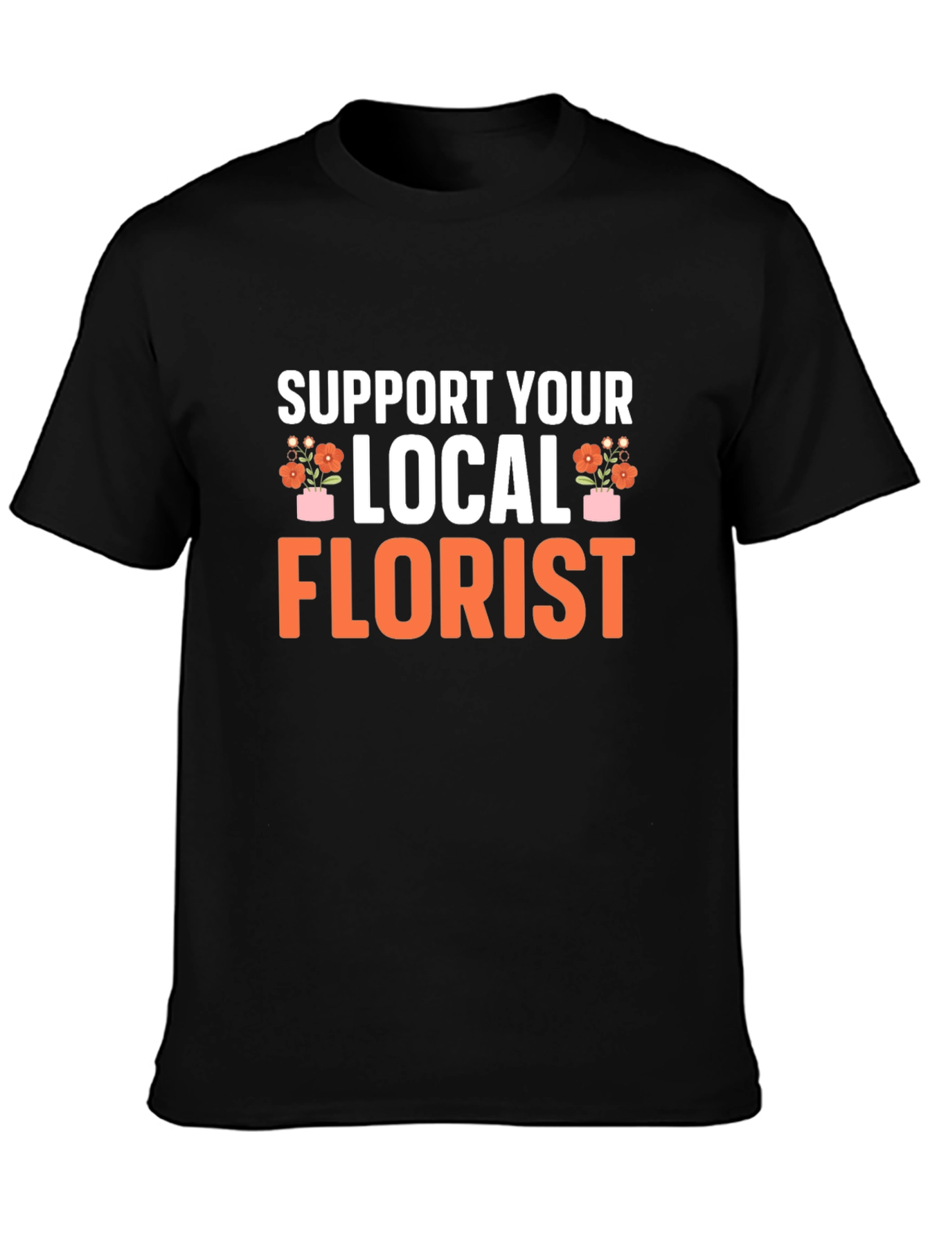 Support Your Local Florist Black T-Shirt