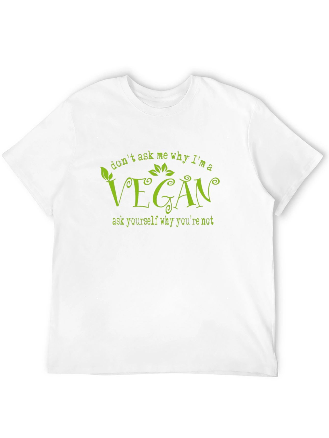 Vegan T-Shirt - Dont Ask Me Why Im Vegan
