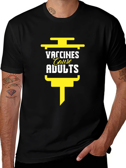 Vaccines Cause Adults T-Shirt - Funny Vaccination Tee